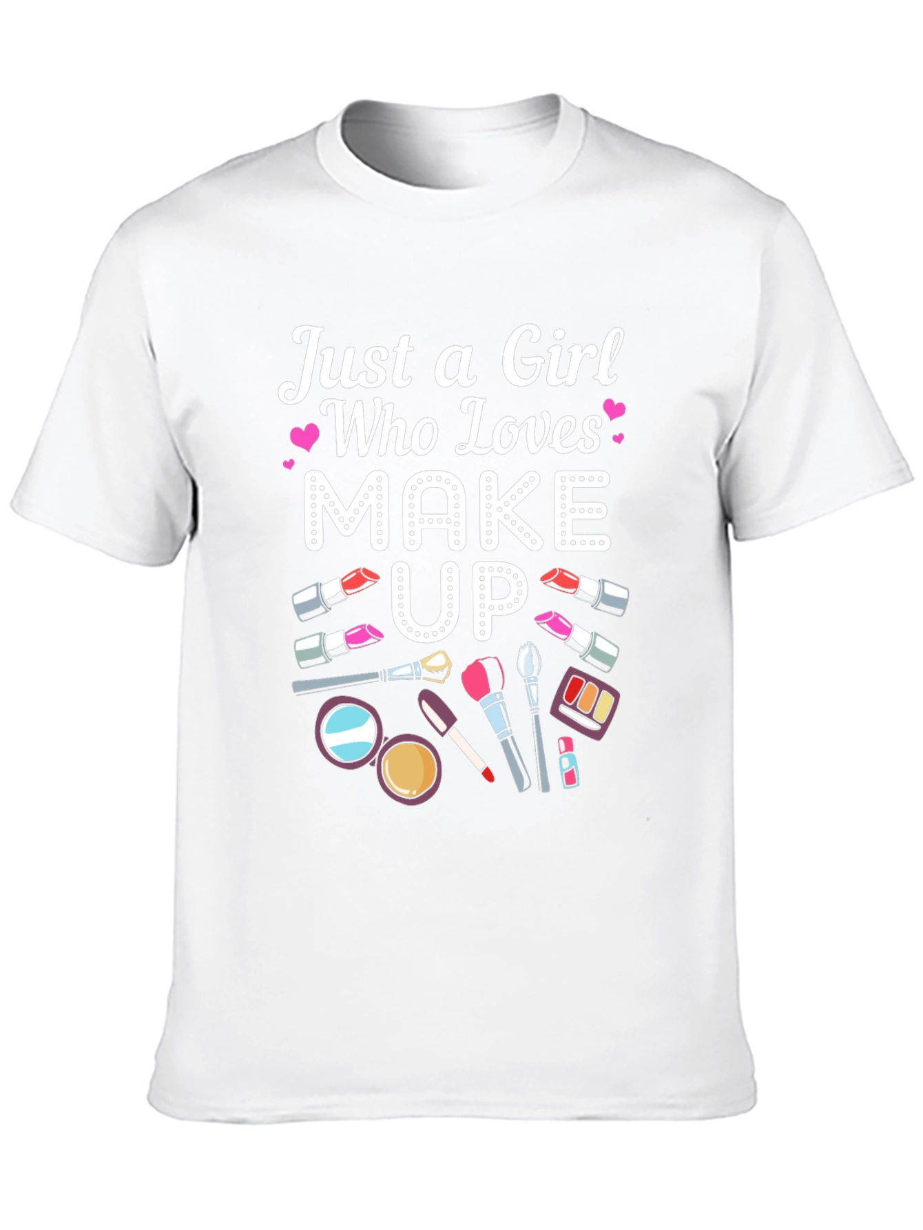 Just a Girl Who Loves Makeup T-Shirt