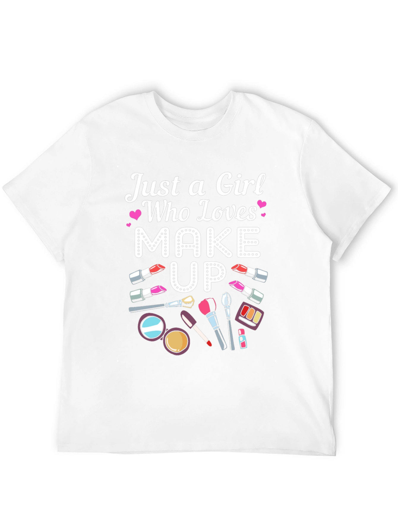 Just a Girl Who Loves Makeup T-Shirt