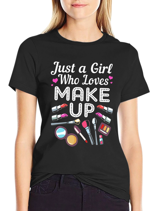 Just a Girl Who Loves Makeup T-Shirt