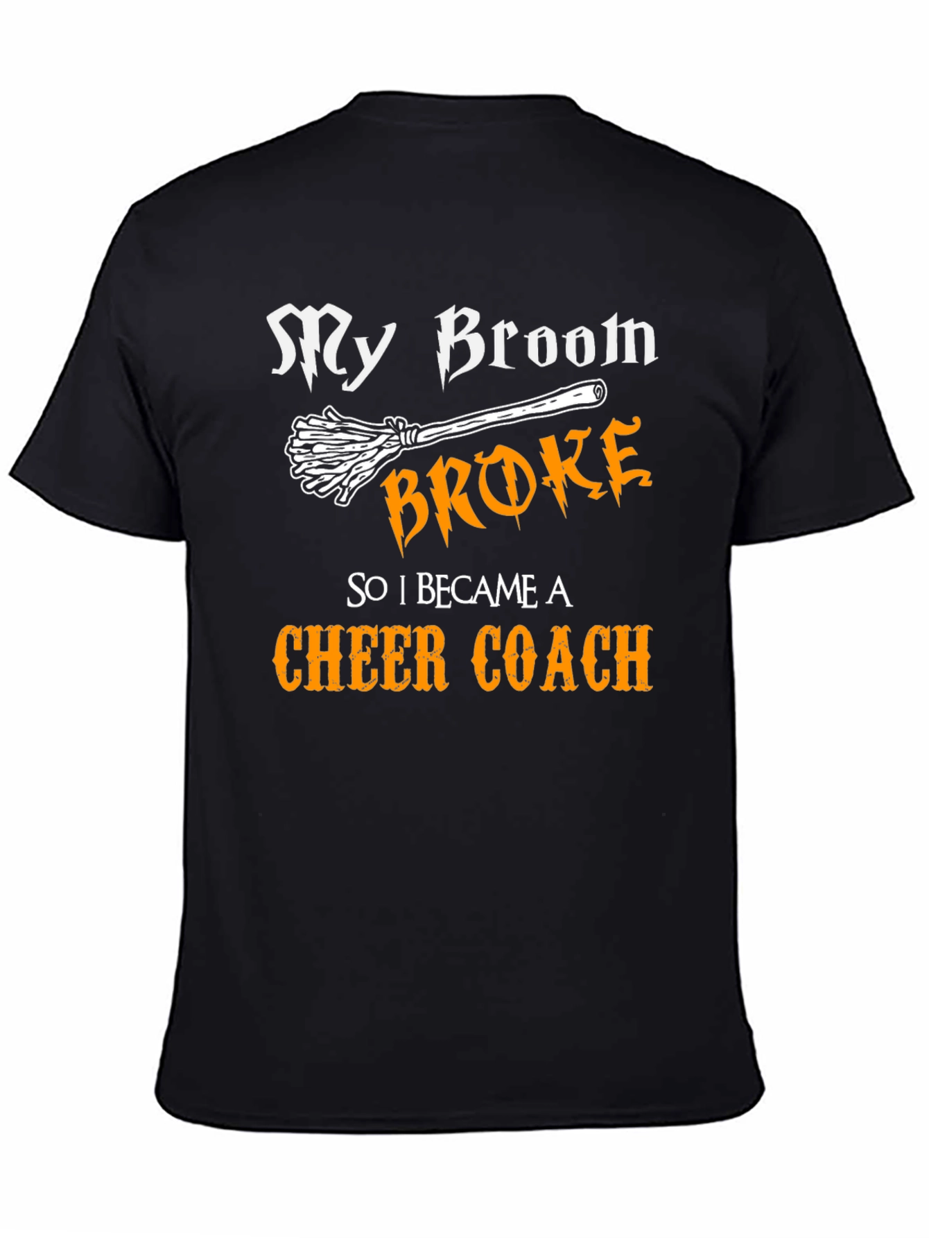 My Broom Broke Cheer Coach T-Shirt