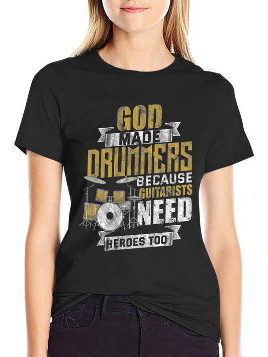 God Made Drummers T-Shirt - Musician Humor Tee