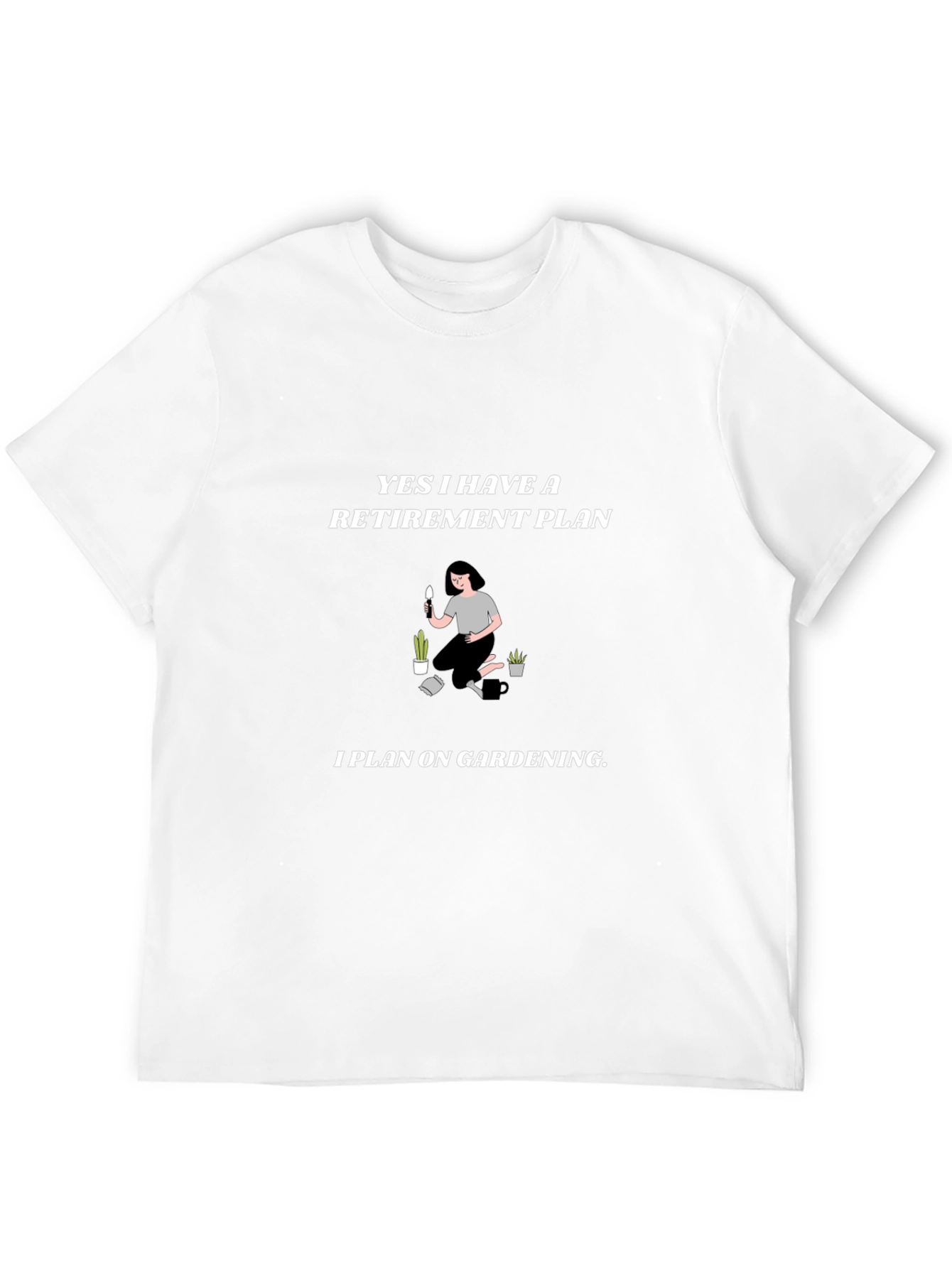 Retirement Plan Gardening T-Shirt