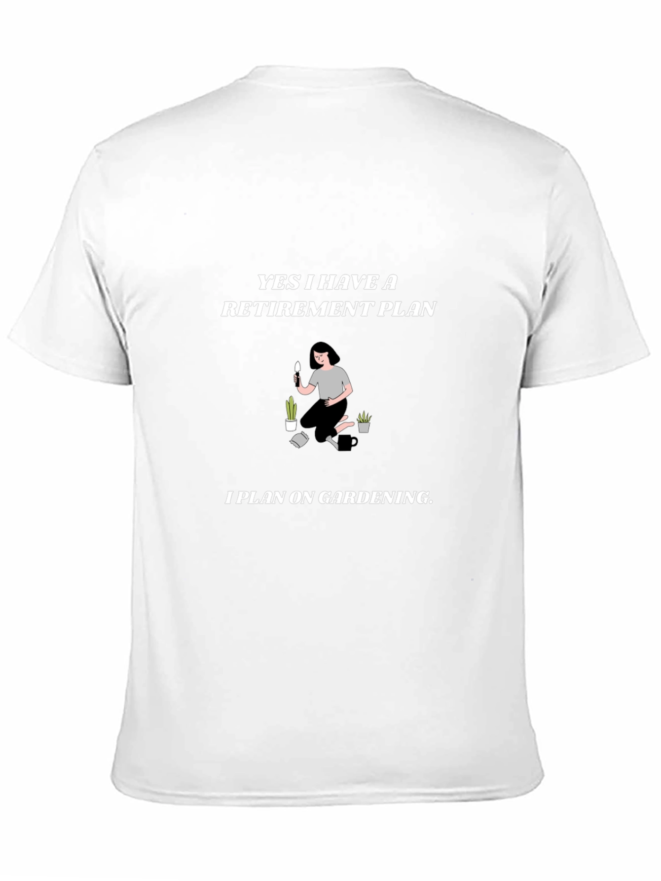 Retirement Plan Gardening T-Shirt