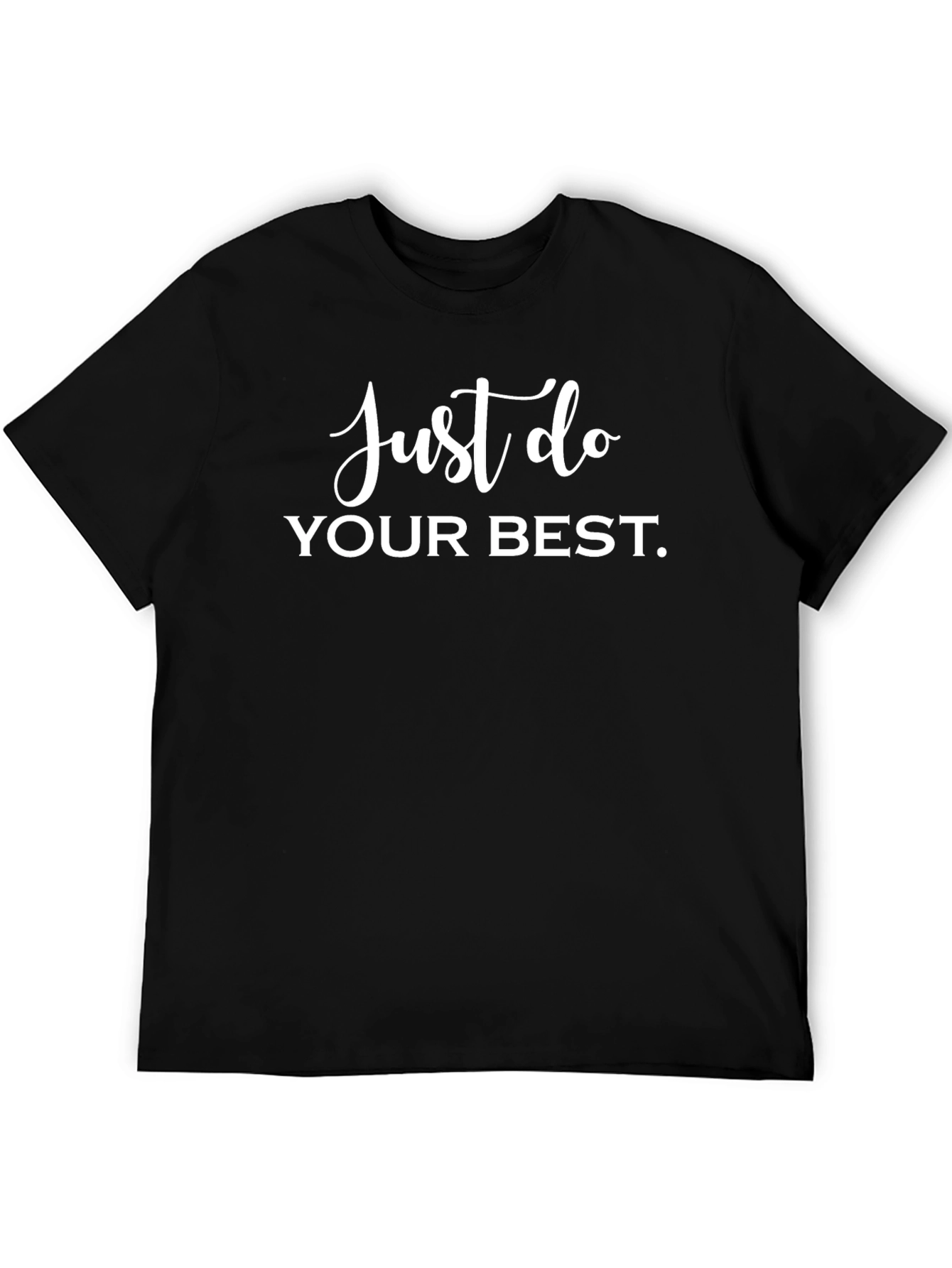 Just Do Your Best Black T-Shirt Motivation
