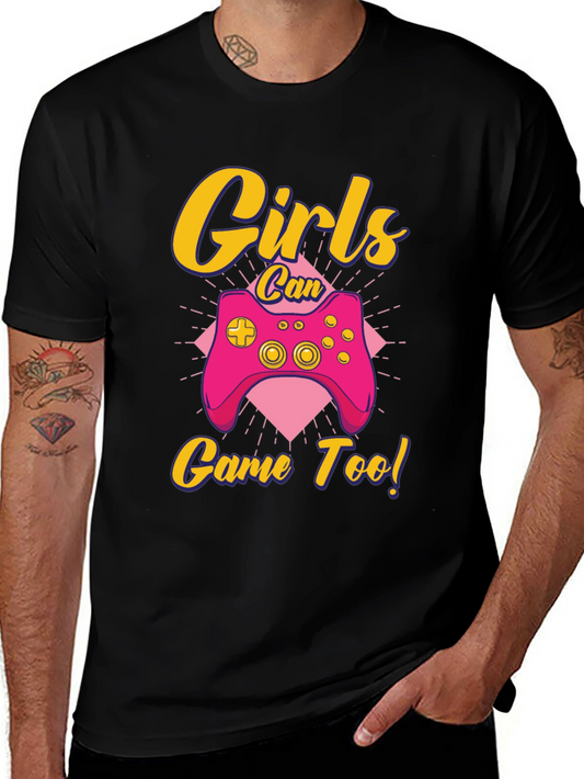 Girls Can Game Too! Gamer T-Shirt
