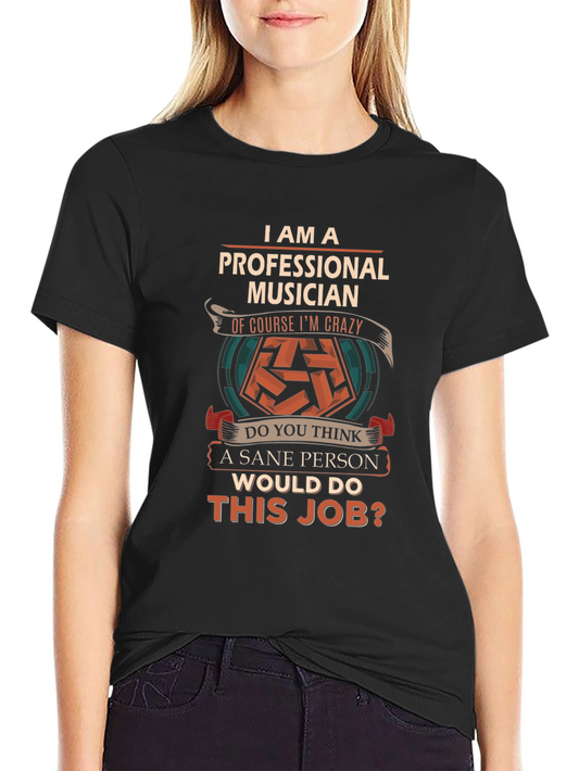 Professional Musician Crazy Job Graphic Tee