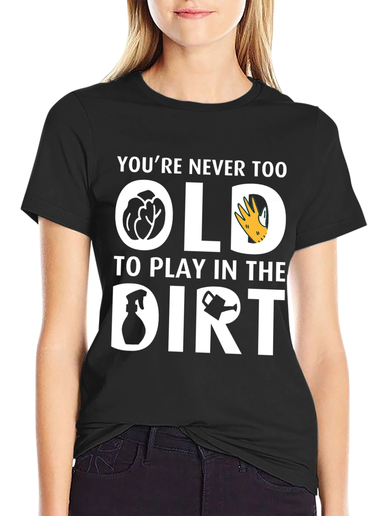 Youre Never Too Old T-Shirt