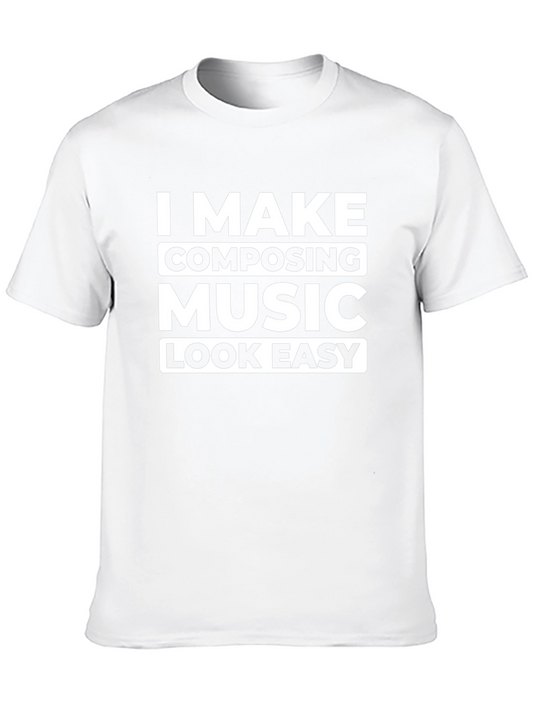 I Make Composing Music Look Easy Graphic Tee