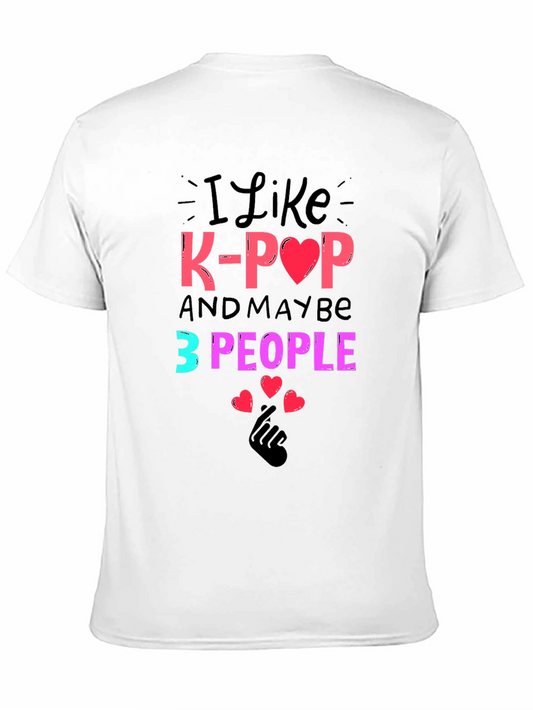 I Like K-Pop and Maybe 3 People Tee