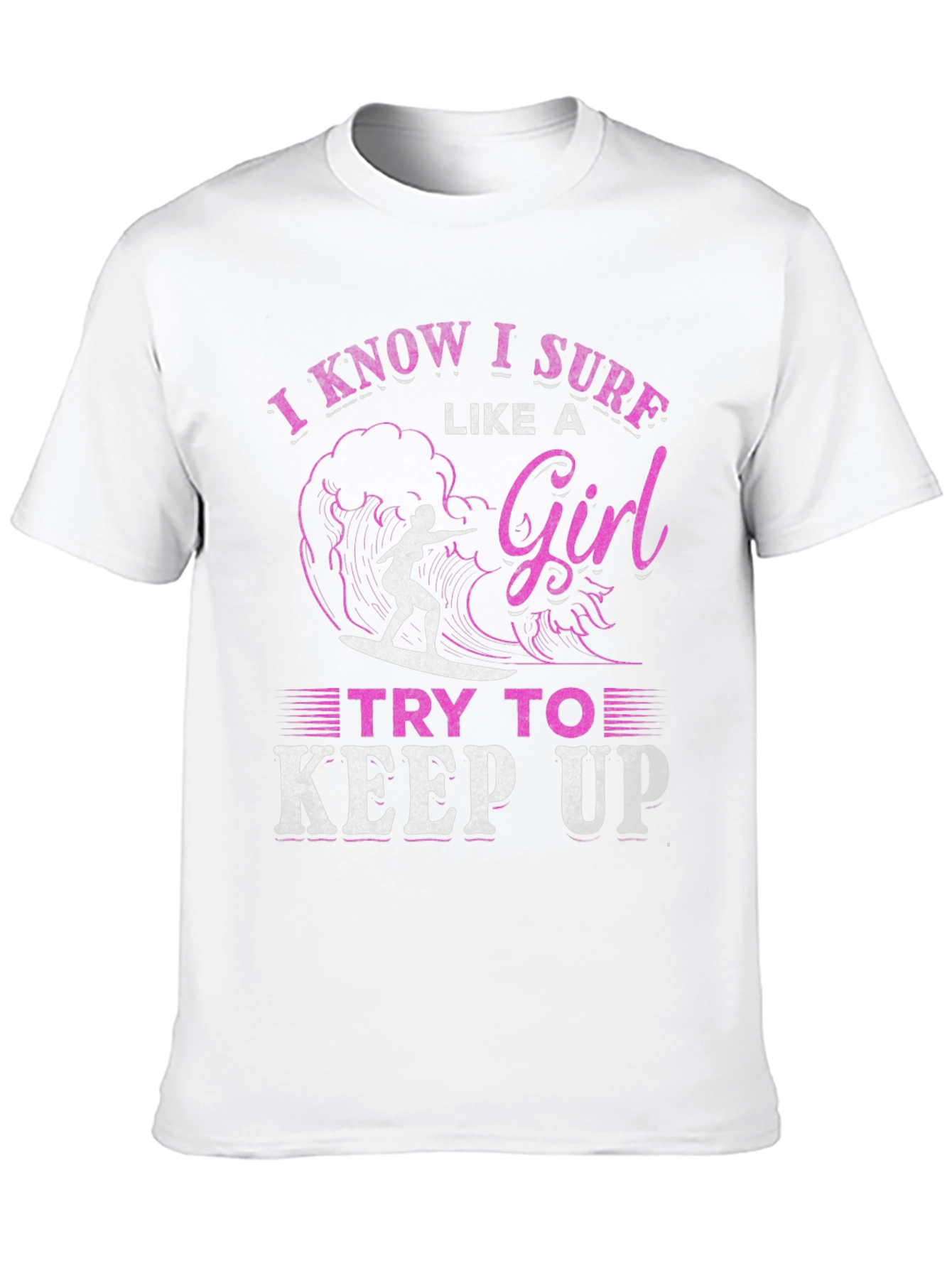 I Know I Surf Like A Girl T-Shirt