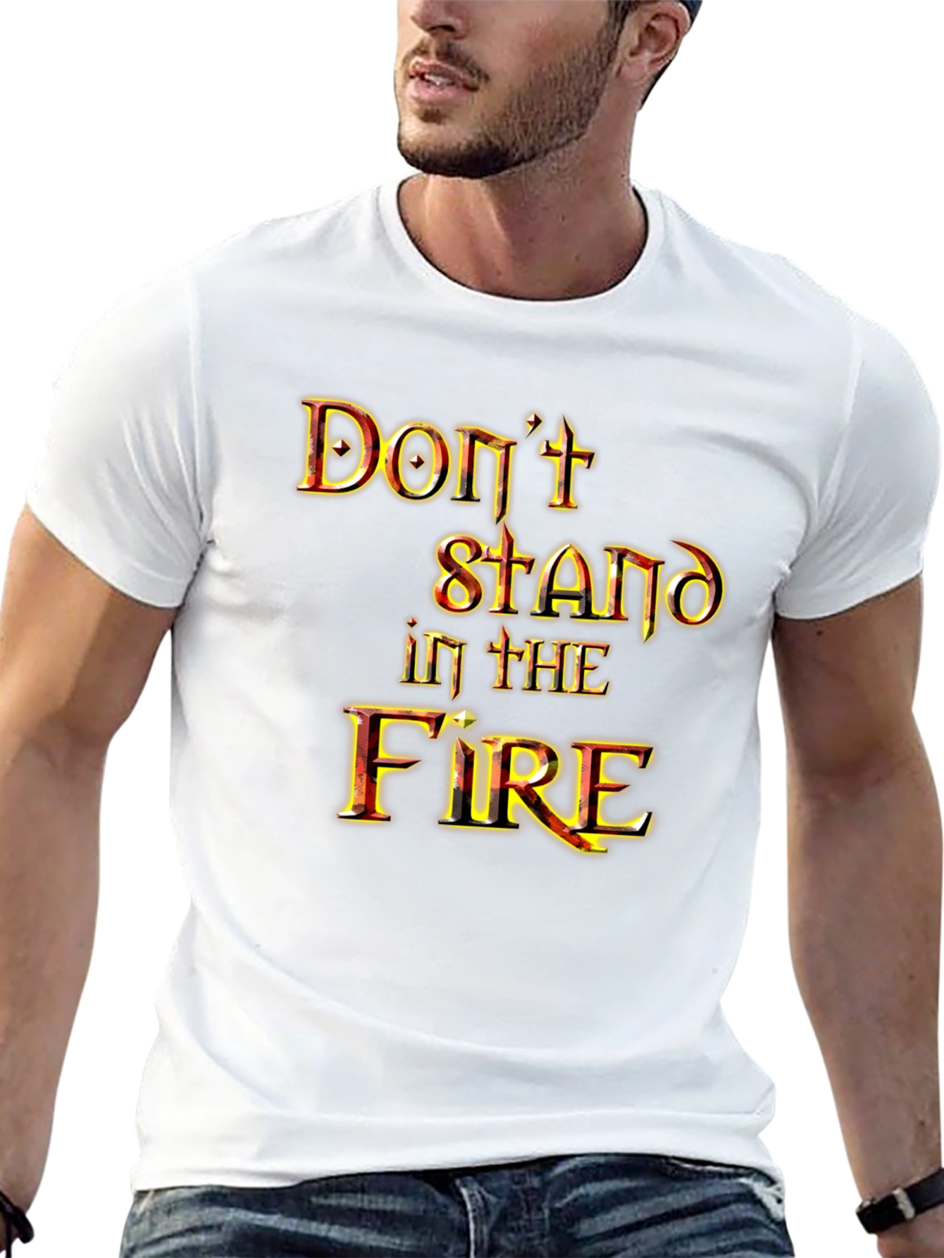 Dont Stand in the Fire Graphic Tee