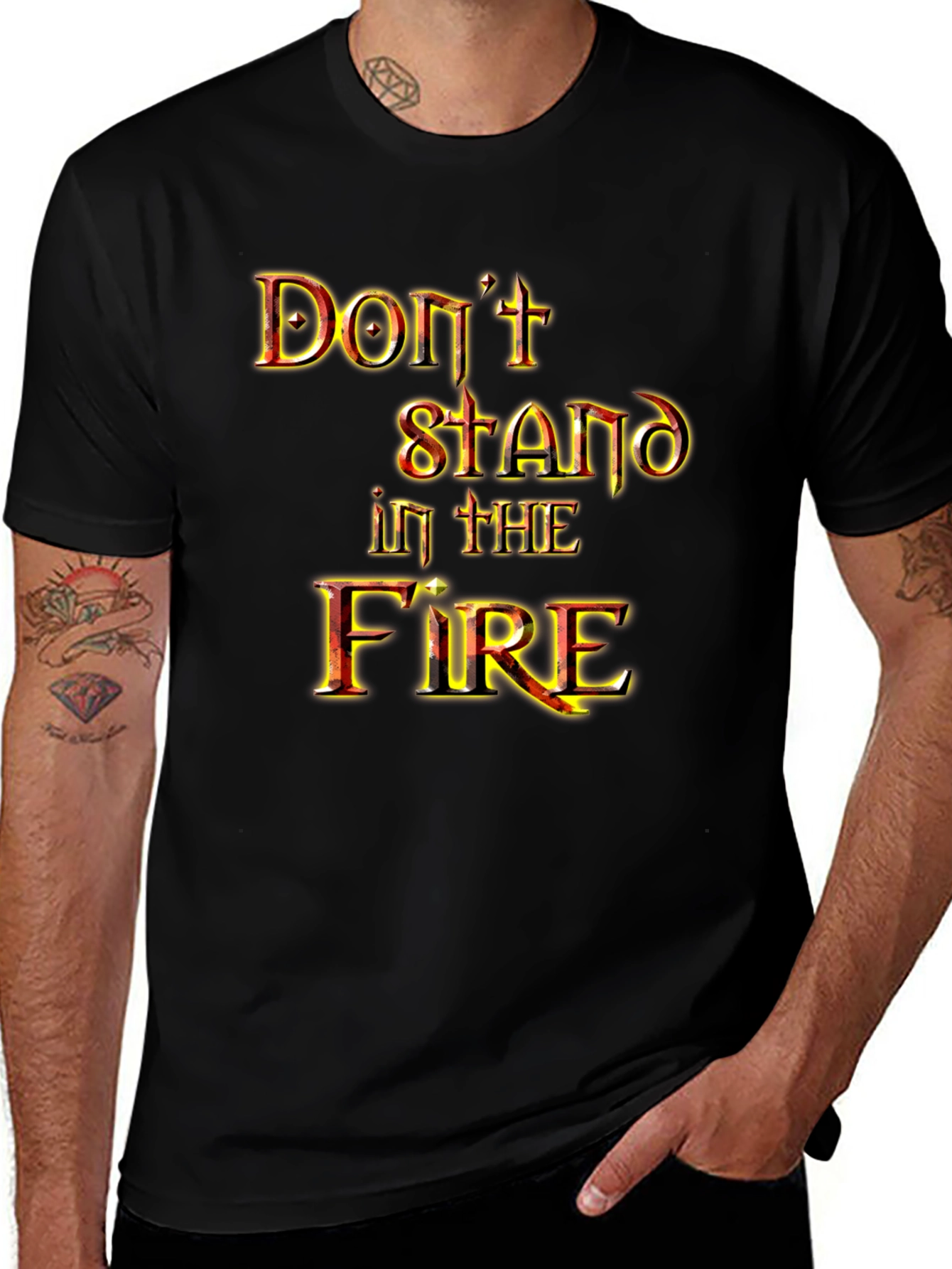 Dont Stand in the Fire Graphic Tee