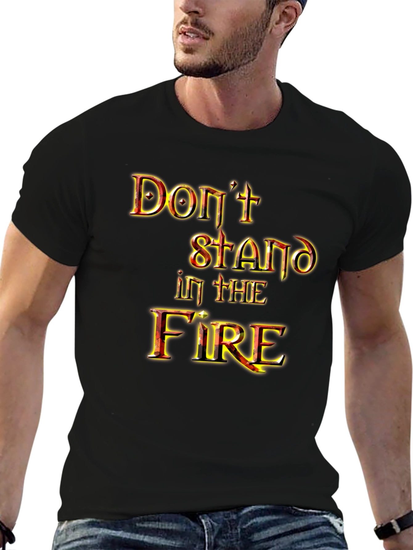 Dont Stand in the Fire Graphic Tee