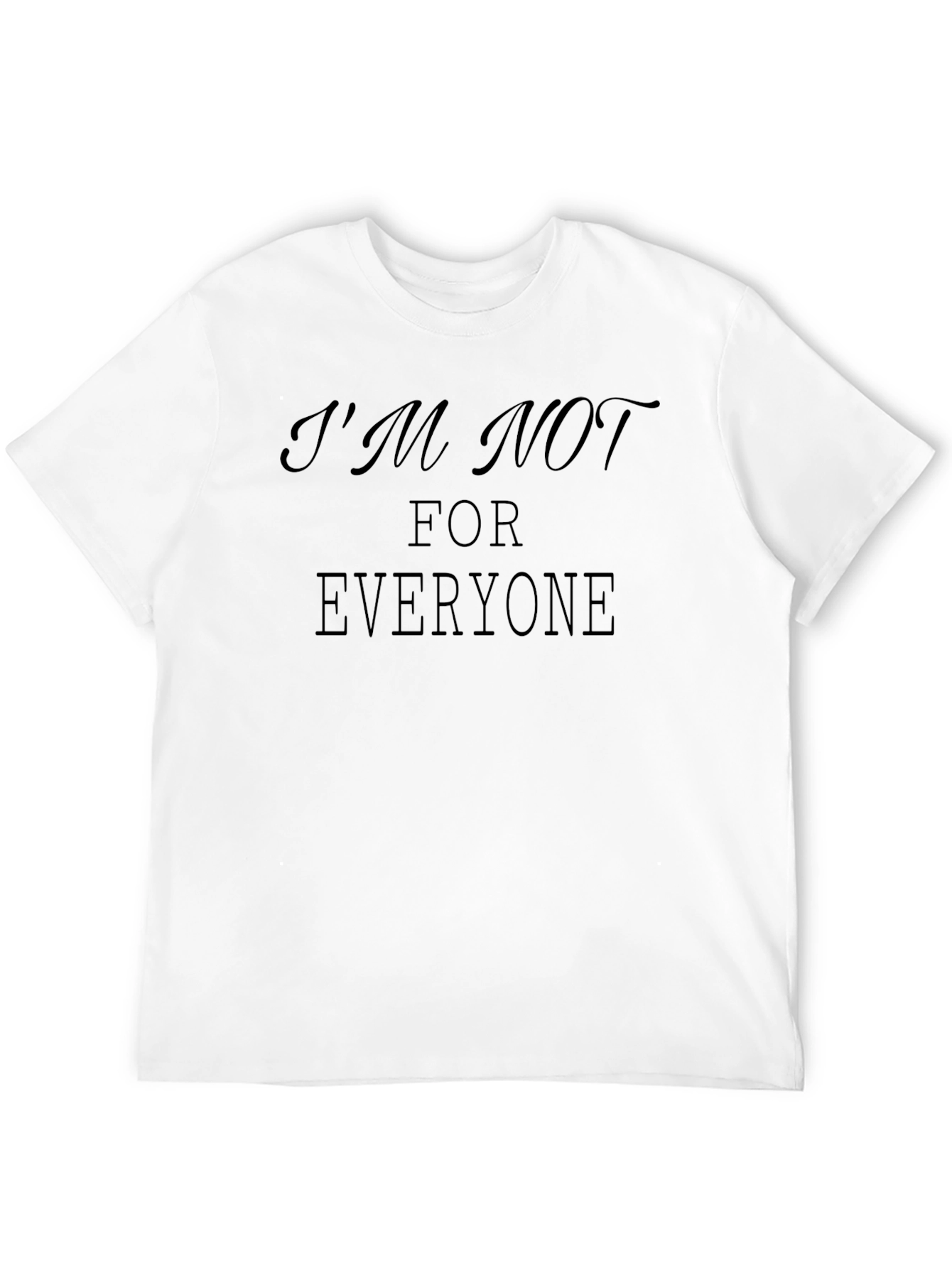 Im Not for Everyone Graphic Tee