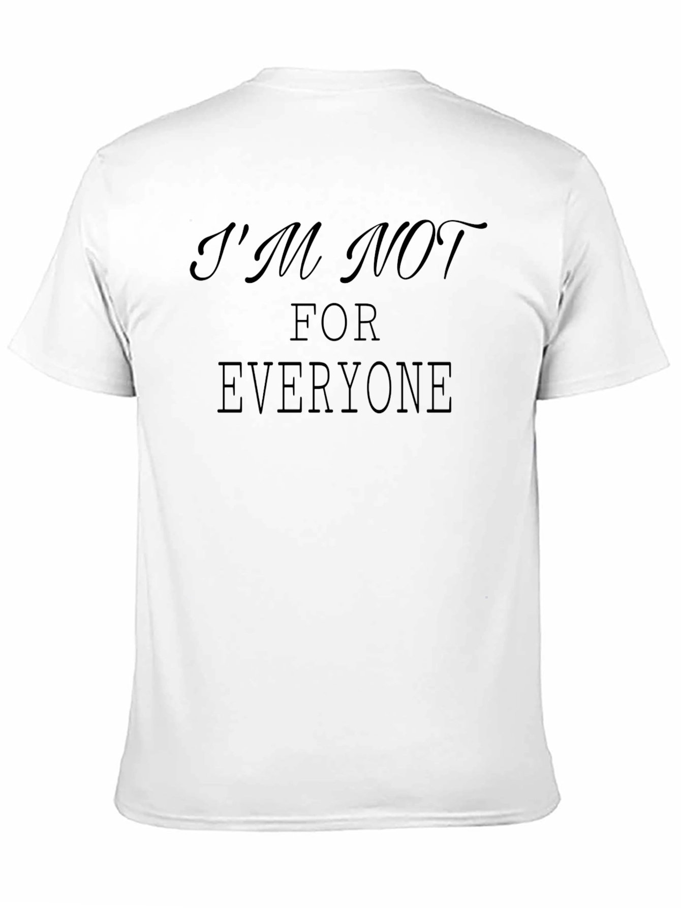 Im Not for Everyone Graphic Tee