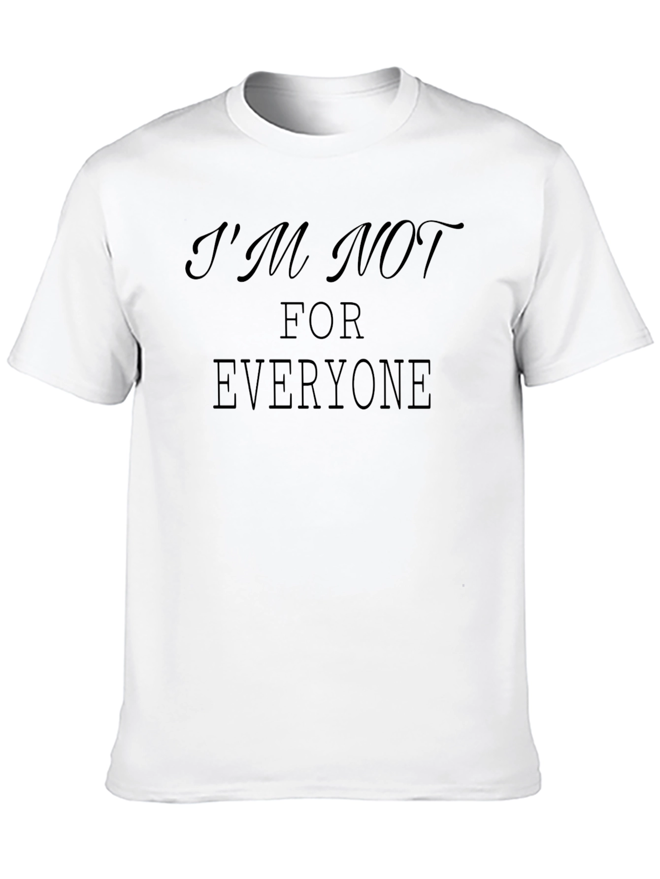 Im Not for Everyone Graphic Tee