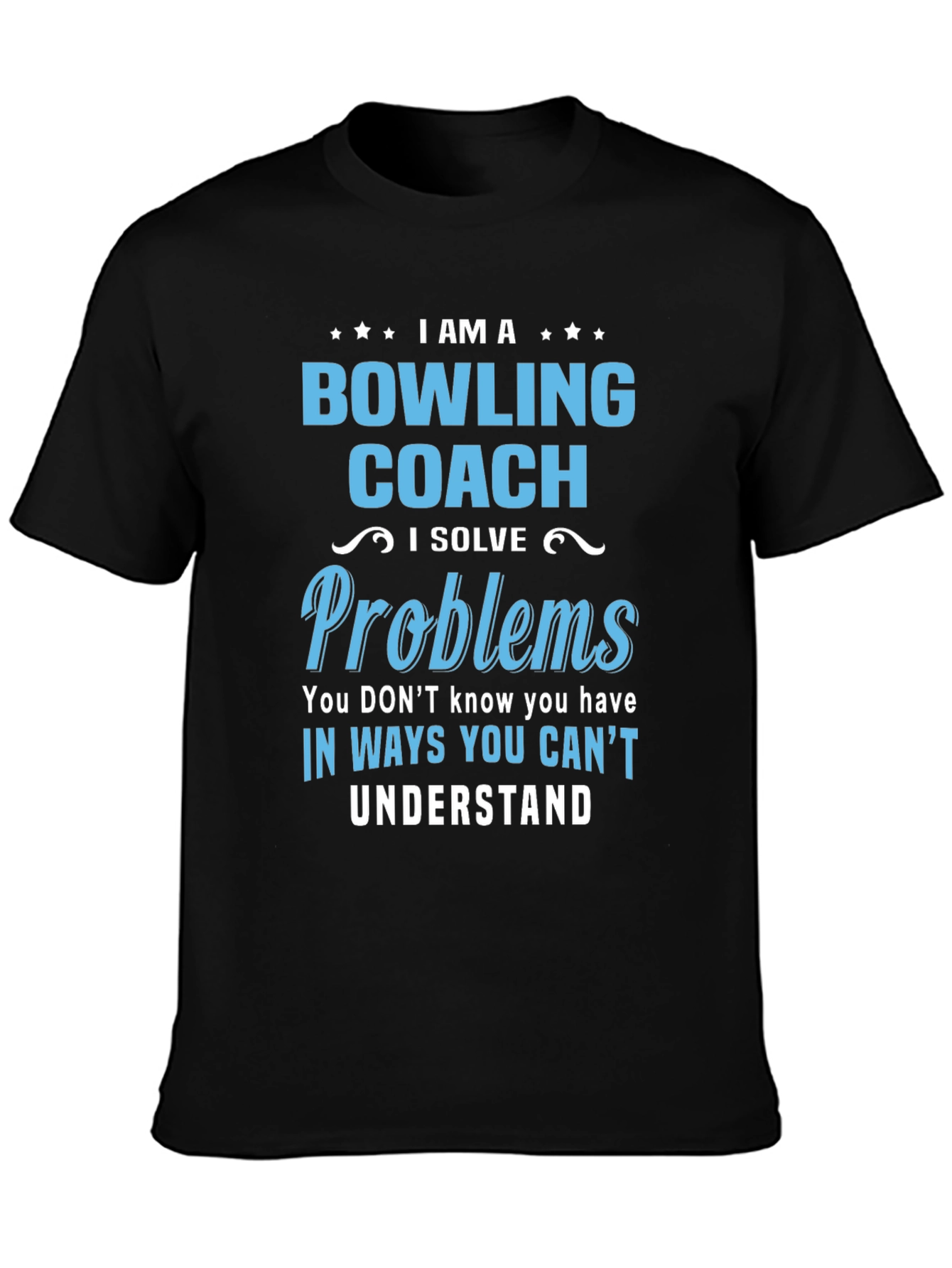 Bowling Coach T-Shirt - I Solve Problems