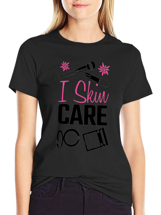 I Skin Care T-Shirt - Makeup Lover Tee