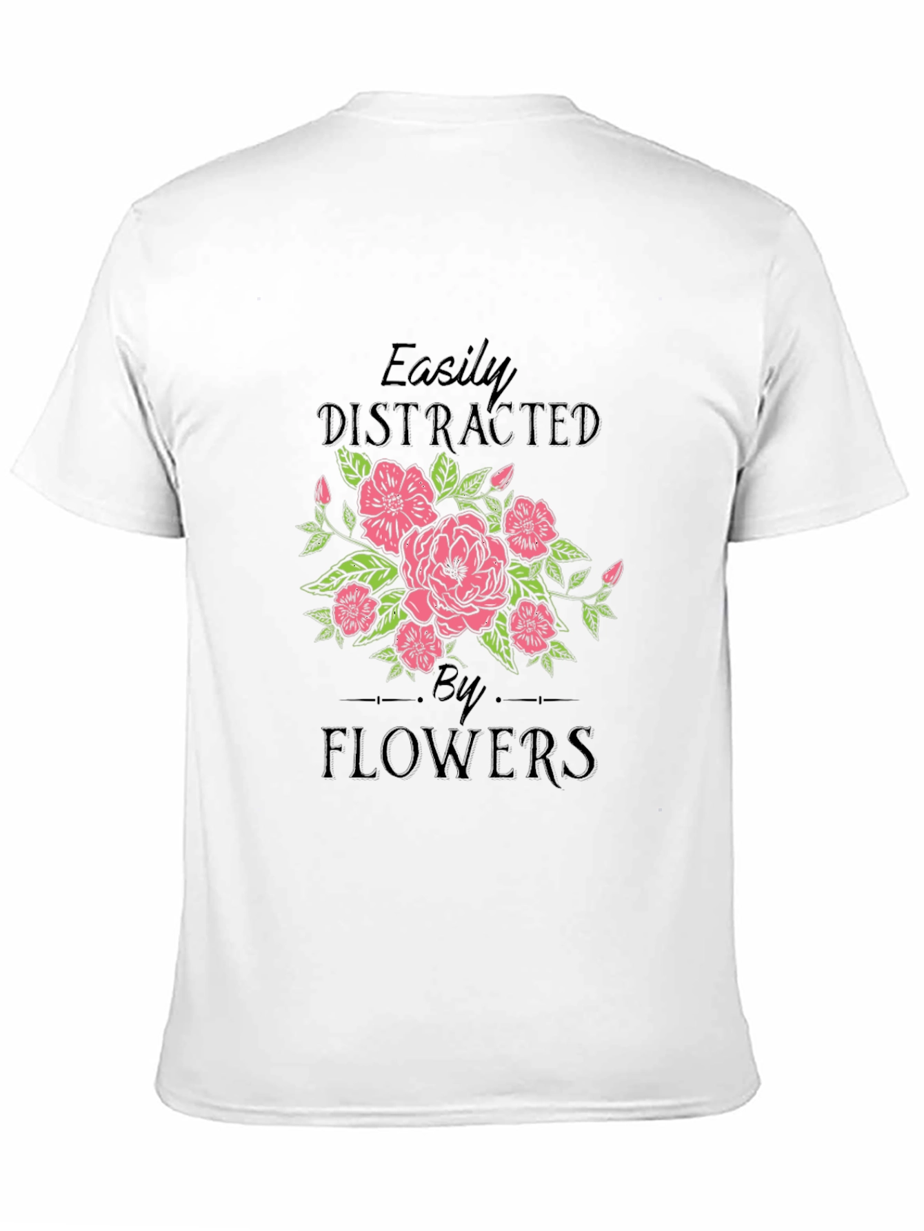 Easily Distracted by Flowers T-Shirt