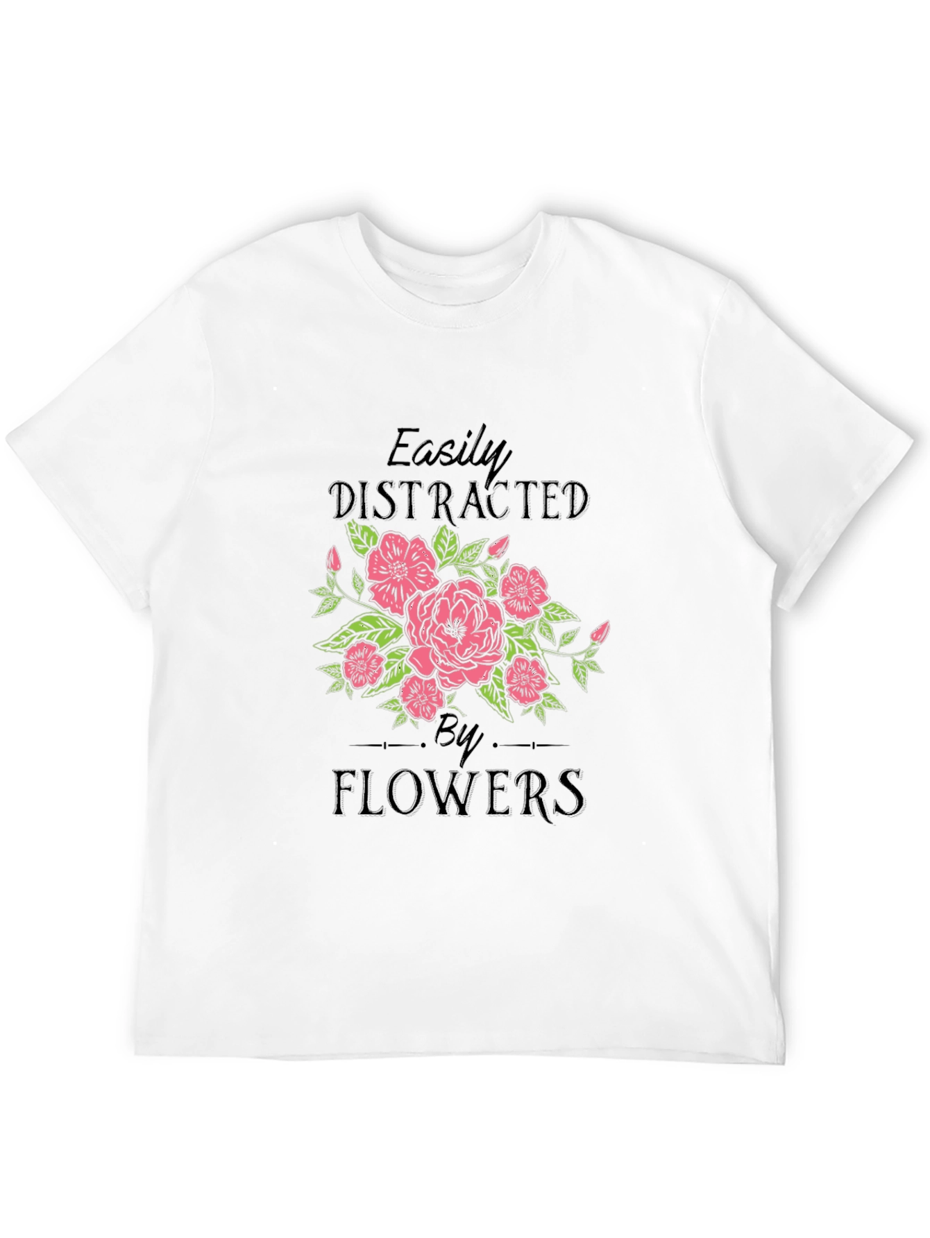 Easily Distracted by Flowers T-Shirt