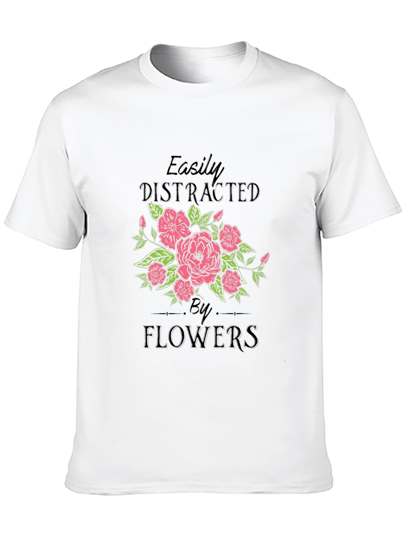 Easily Distracted by Flowers T-Shirt