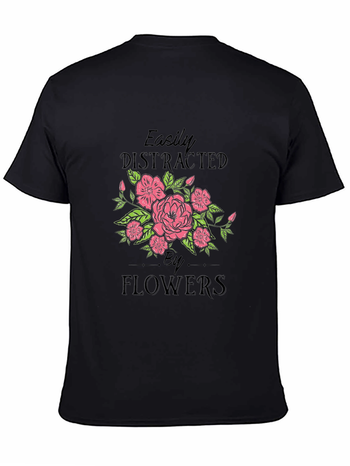 Easily Distracted by Flowers T-Shirt