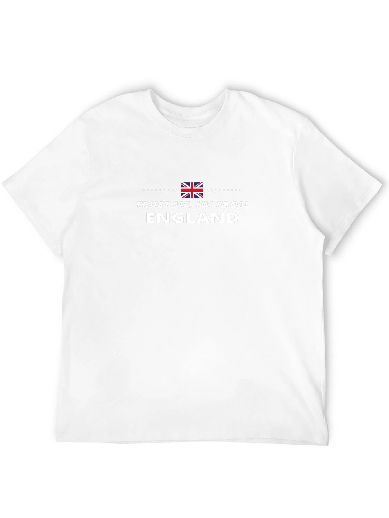 Trust Me Im From England T-Shirt