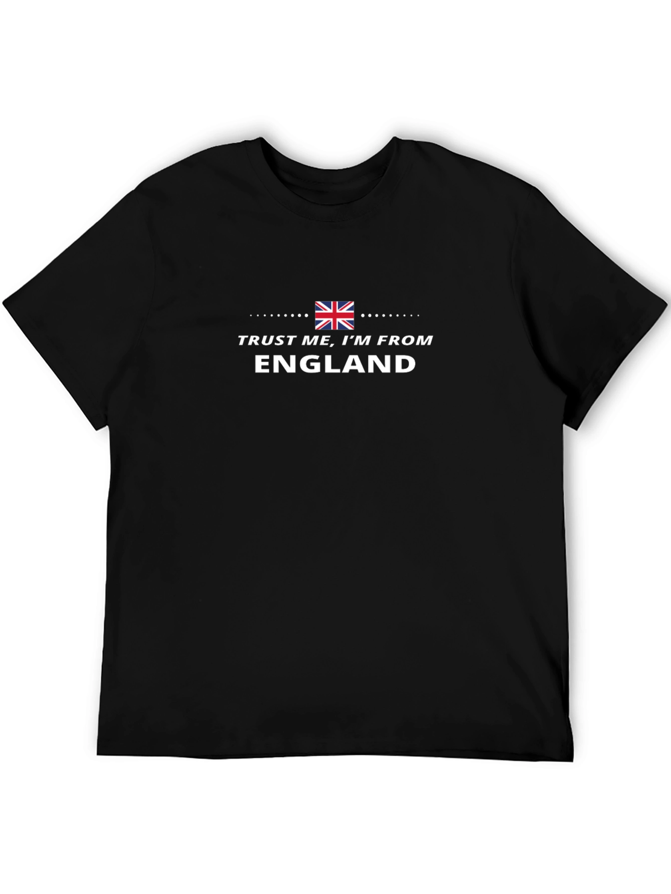 Trust Me Im From England T-Shirt