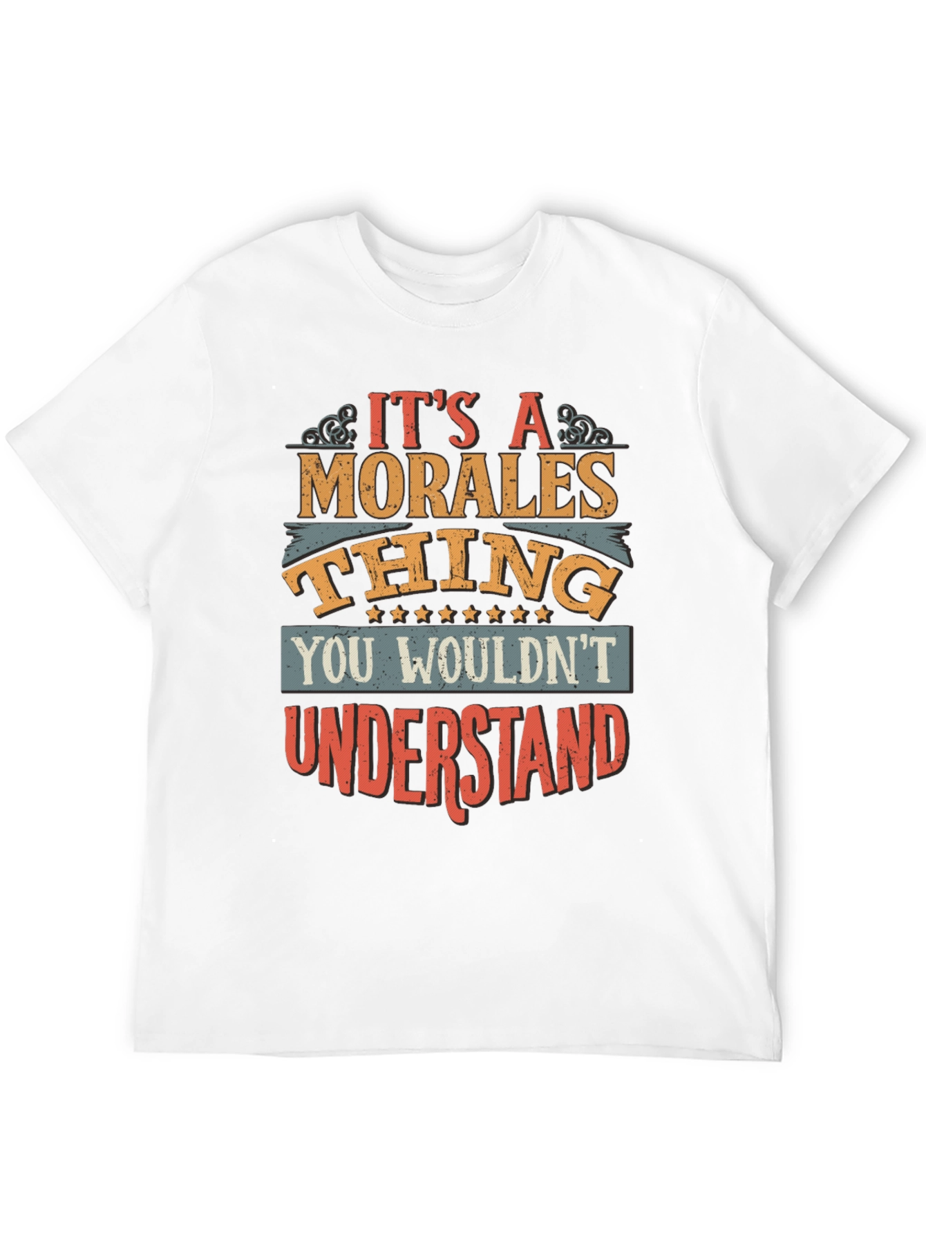 Its a Morales Thing T-Shirt