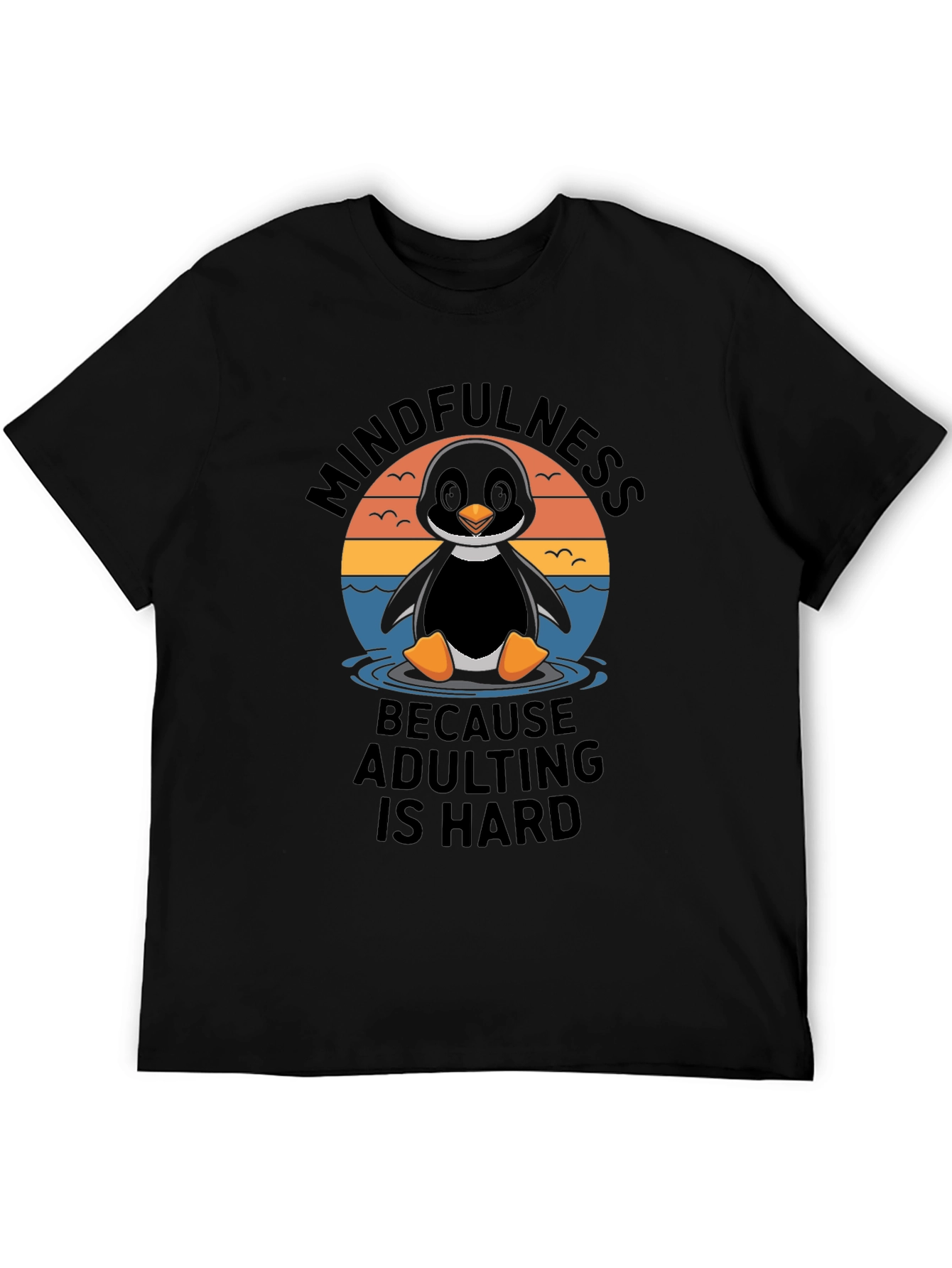 Mindfulness Penguin Adulting Hard T-Shirt