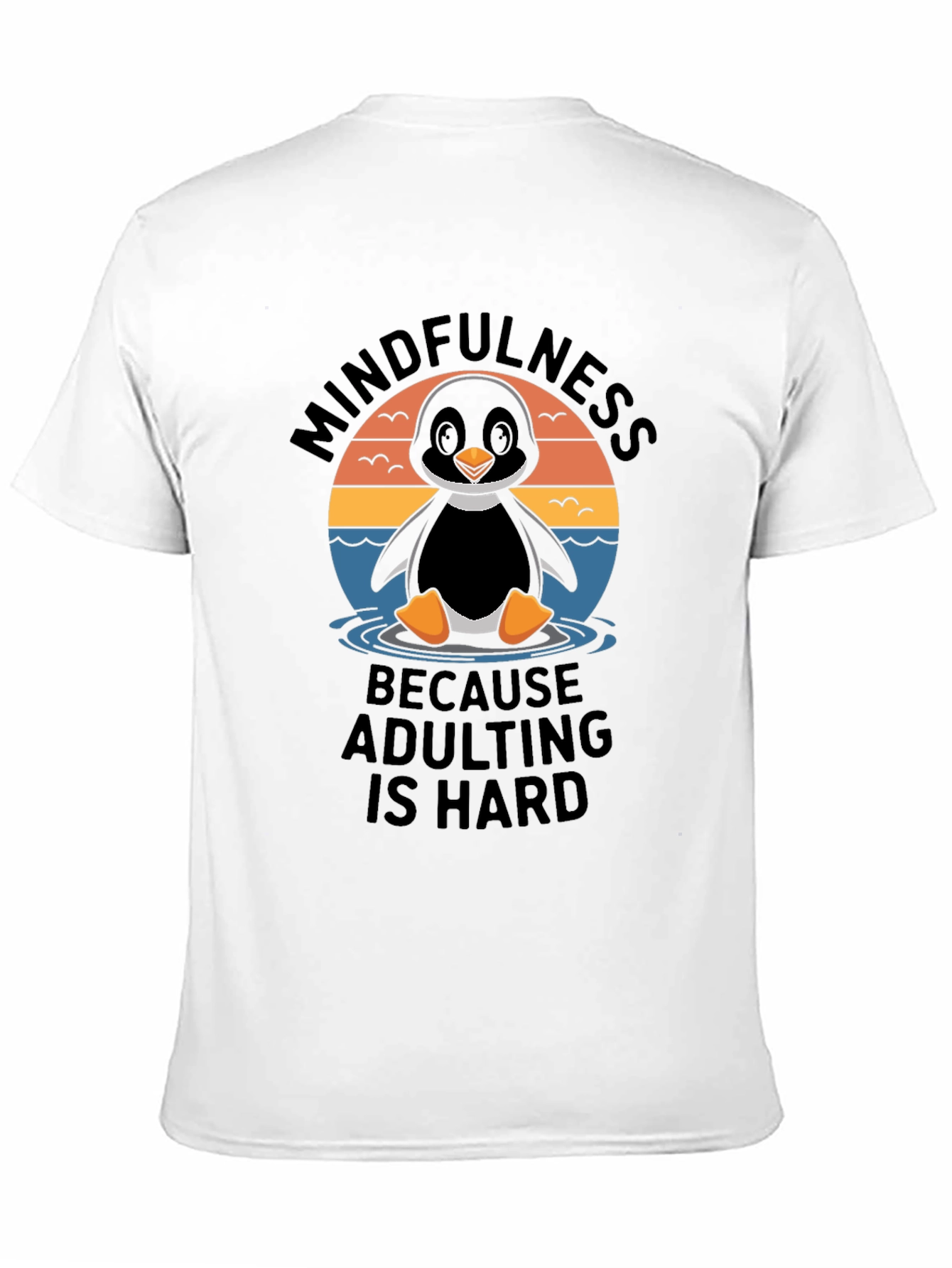 Mindfulness Penguin Adulting Hard T-Shirt