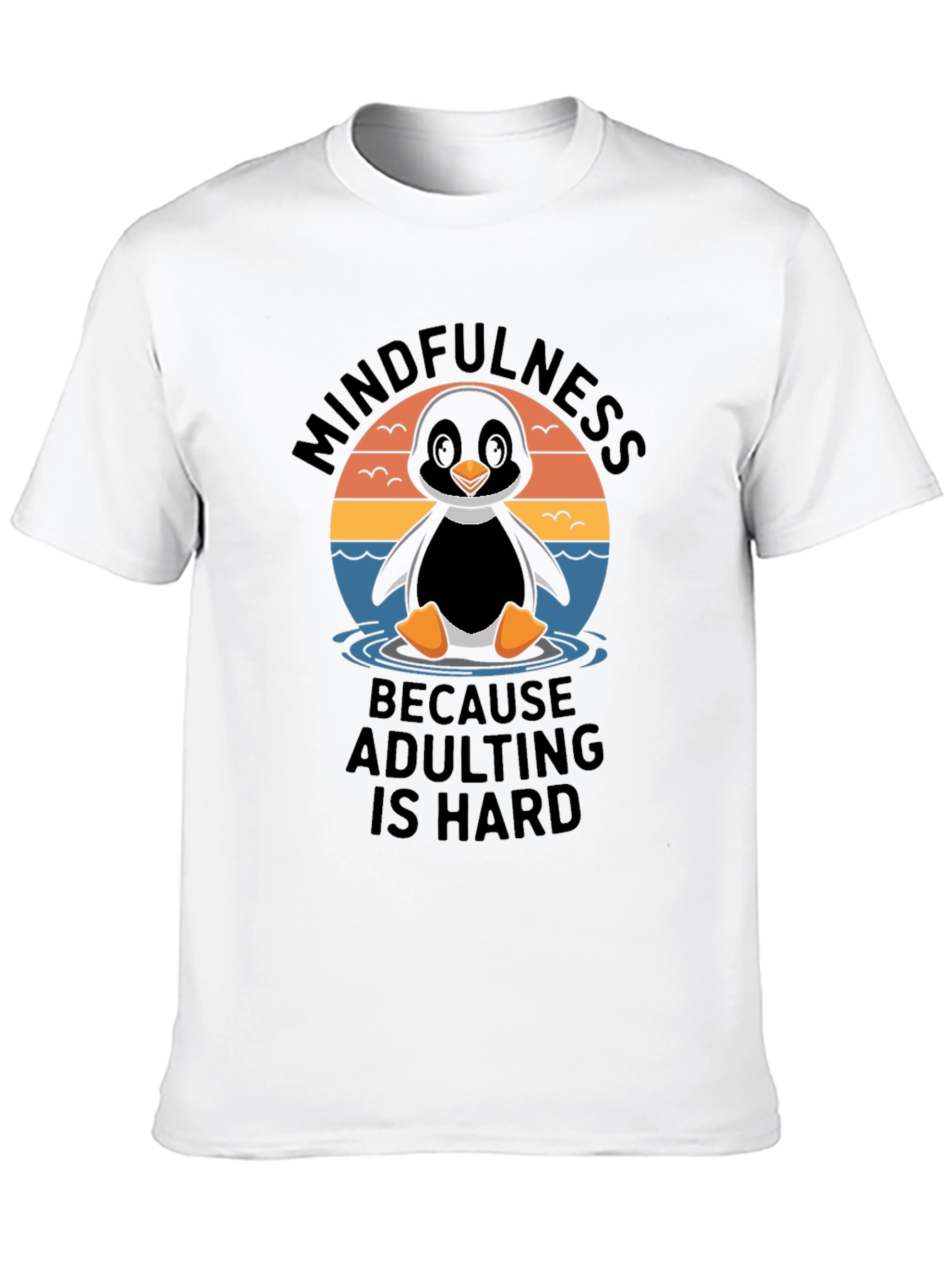 Mindfulness Penguin Adulting Hard T-Shirt