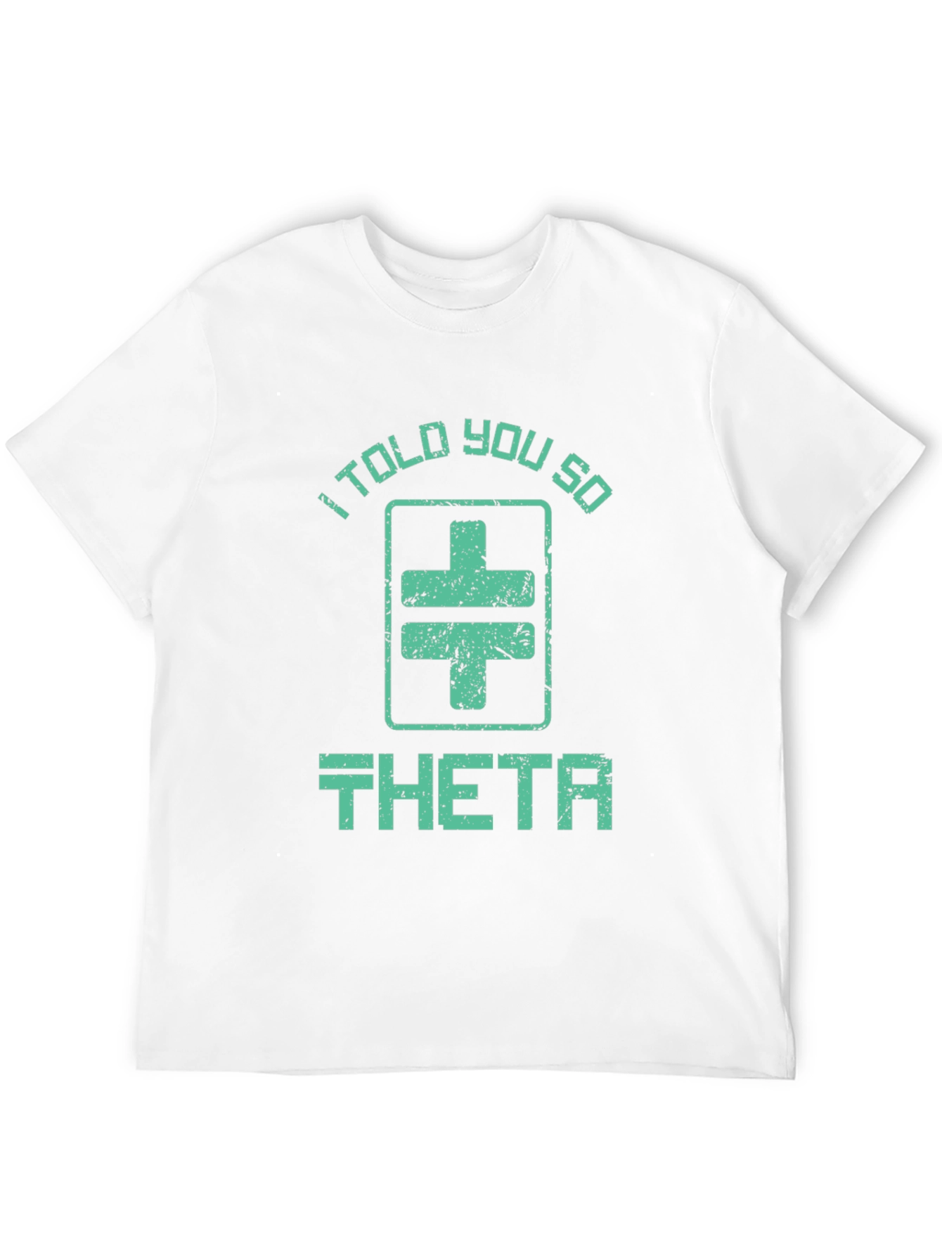I Told You So Theta T-Shirt