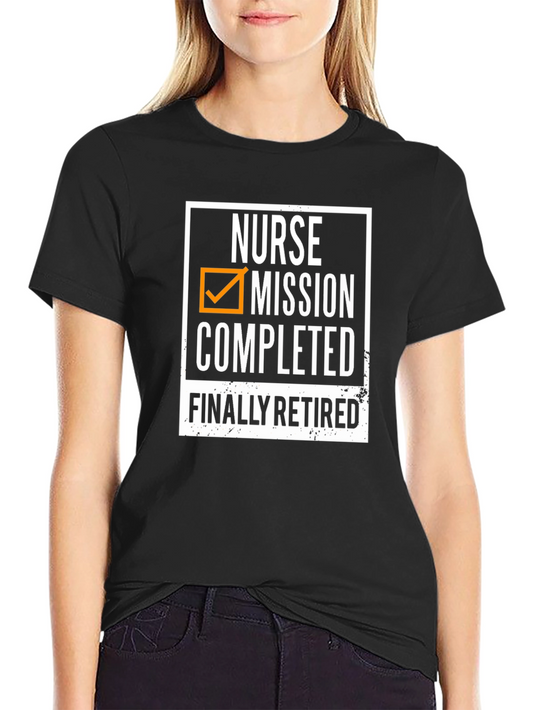Nurse Retirement T-Shirt: Mission Completed Finally Retired