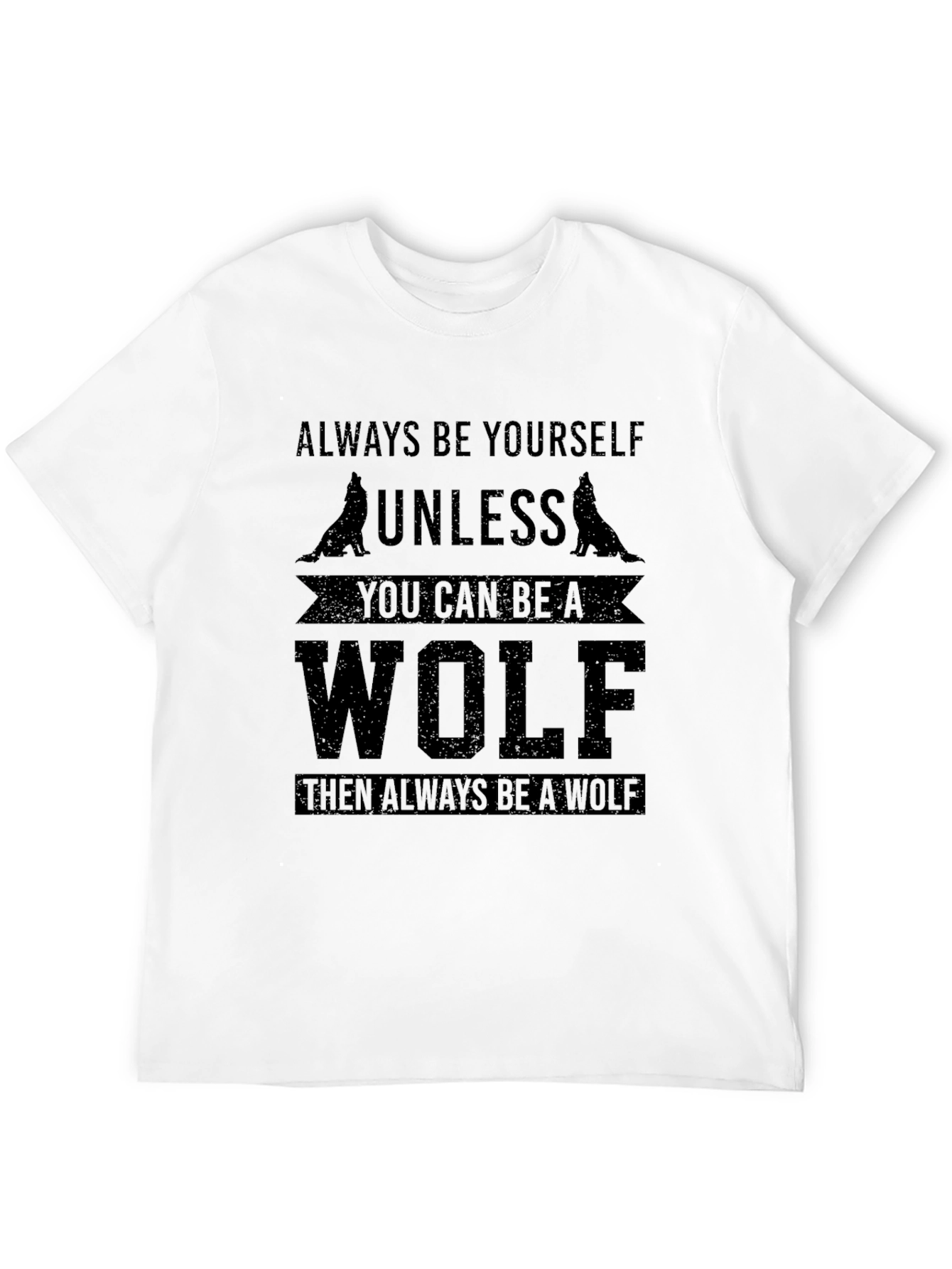 Always Be Yourself Unless Wolf T-Shirt