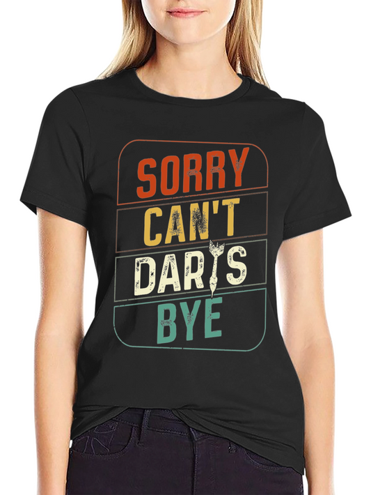 Sorry Cant Darts Bye T-Shirt - Funny Darts Player Tee