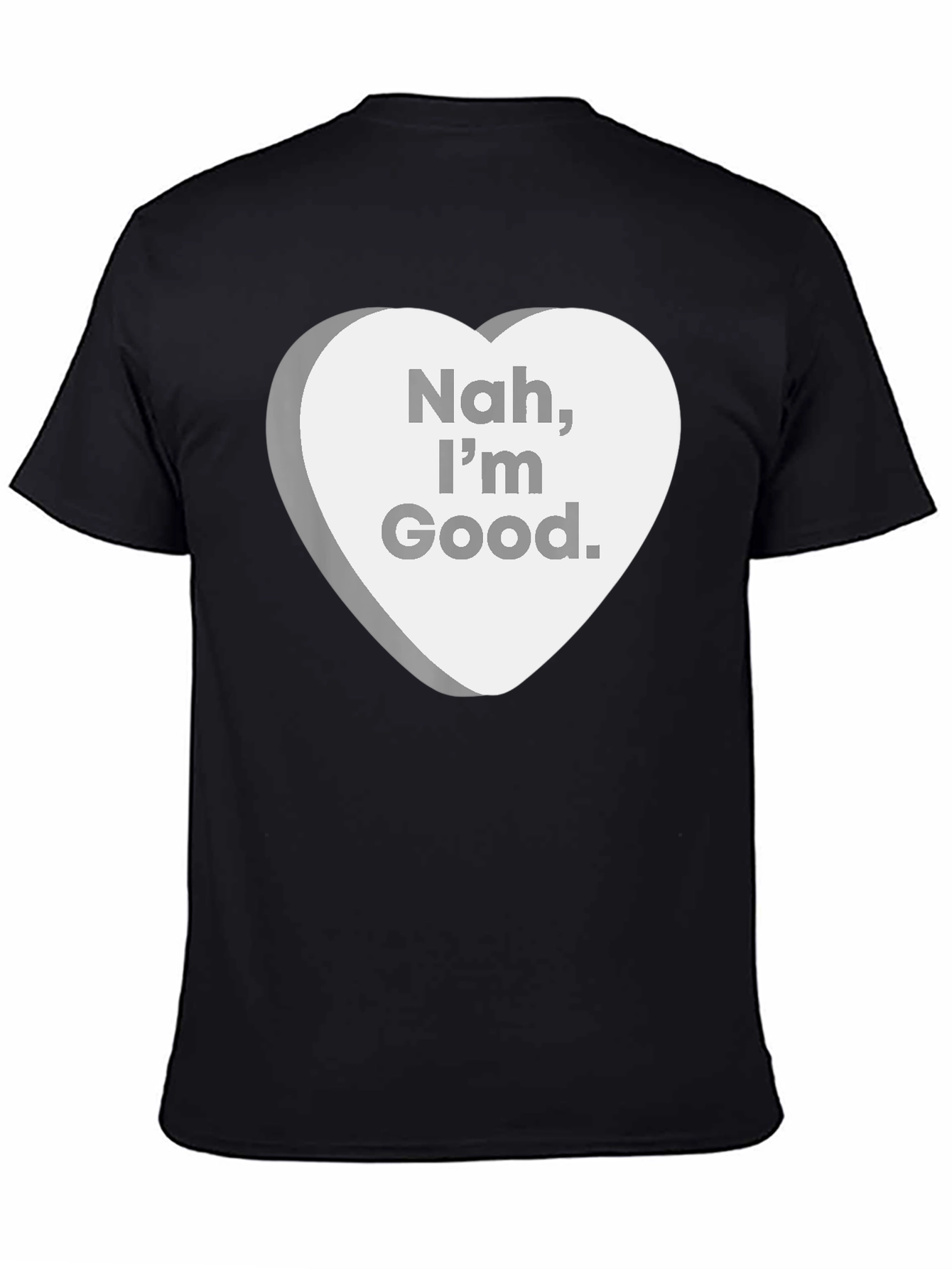 Nah Im Good. Sarcastic Candy Heart T-Shirt