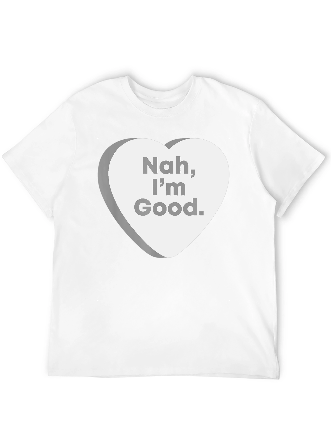Nah Im Good. Sarcastic Candy Heart T-Shirt