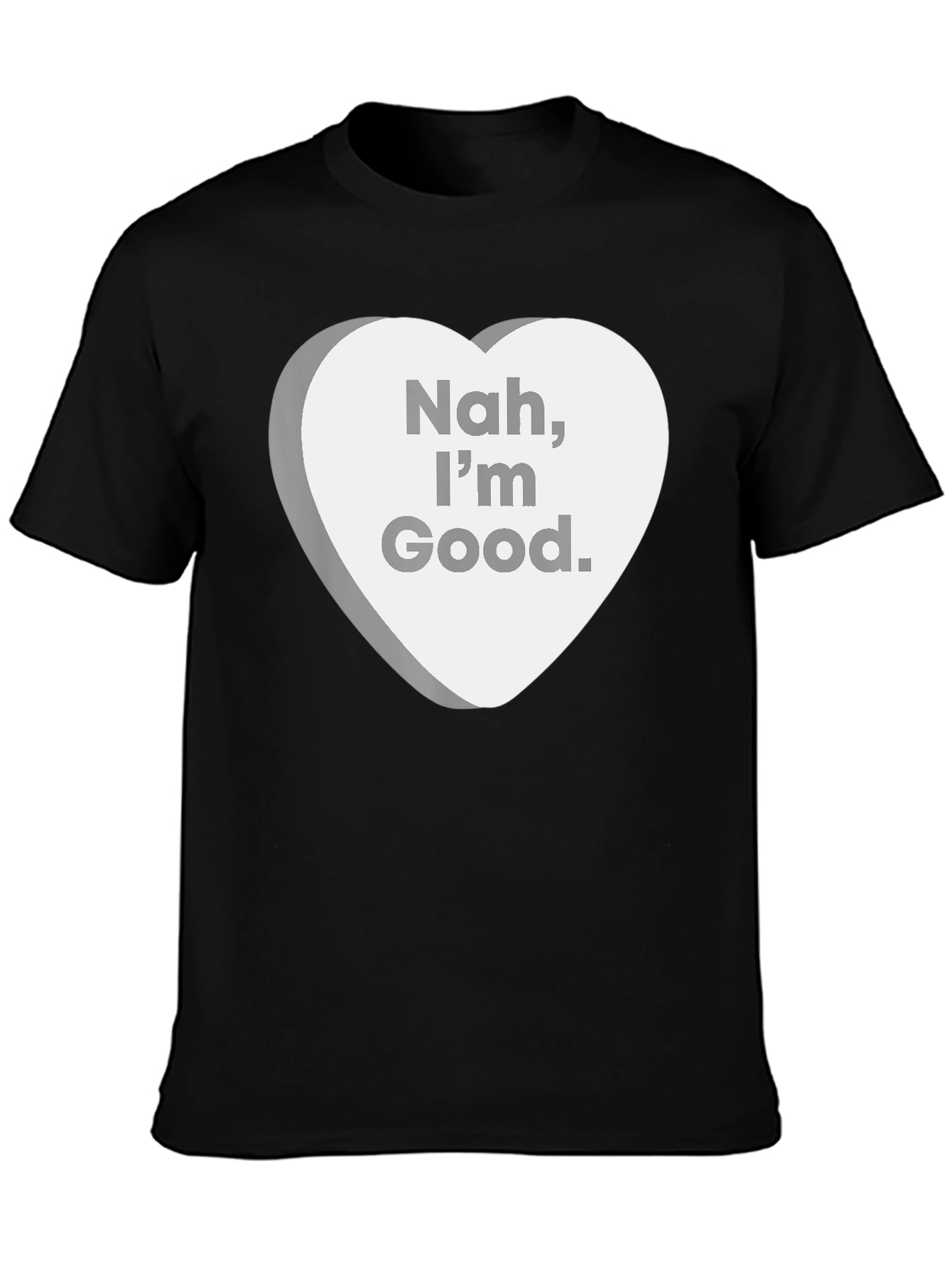 Nah Im Good. Sarcastic Candy Heart T-Shirt