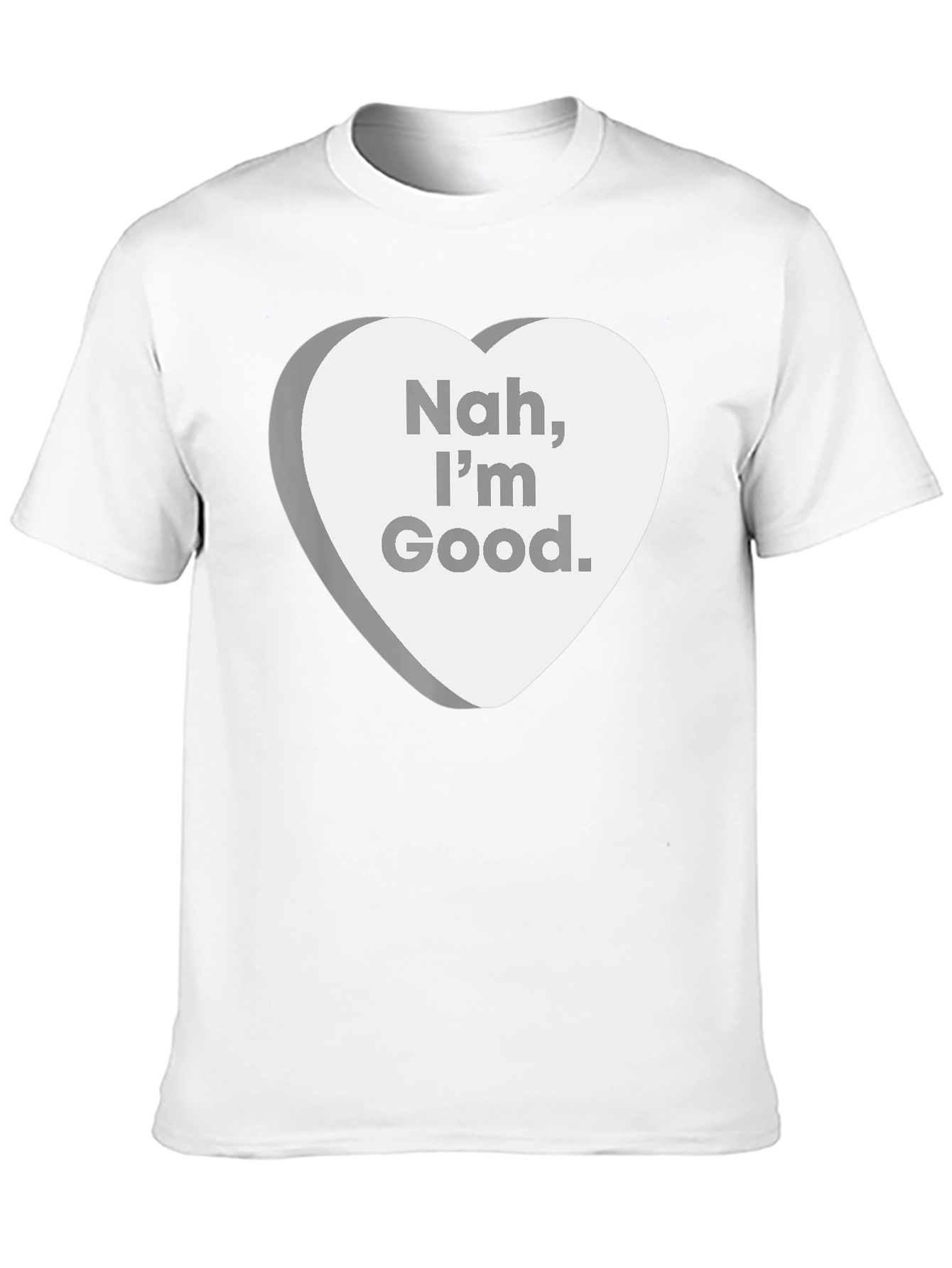 Nah Im Good. Sarcastic Candy Heart T-Shirt