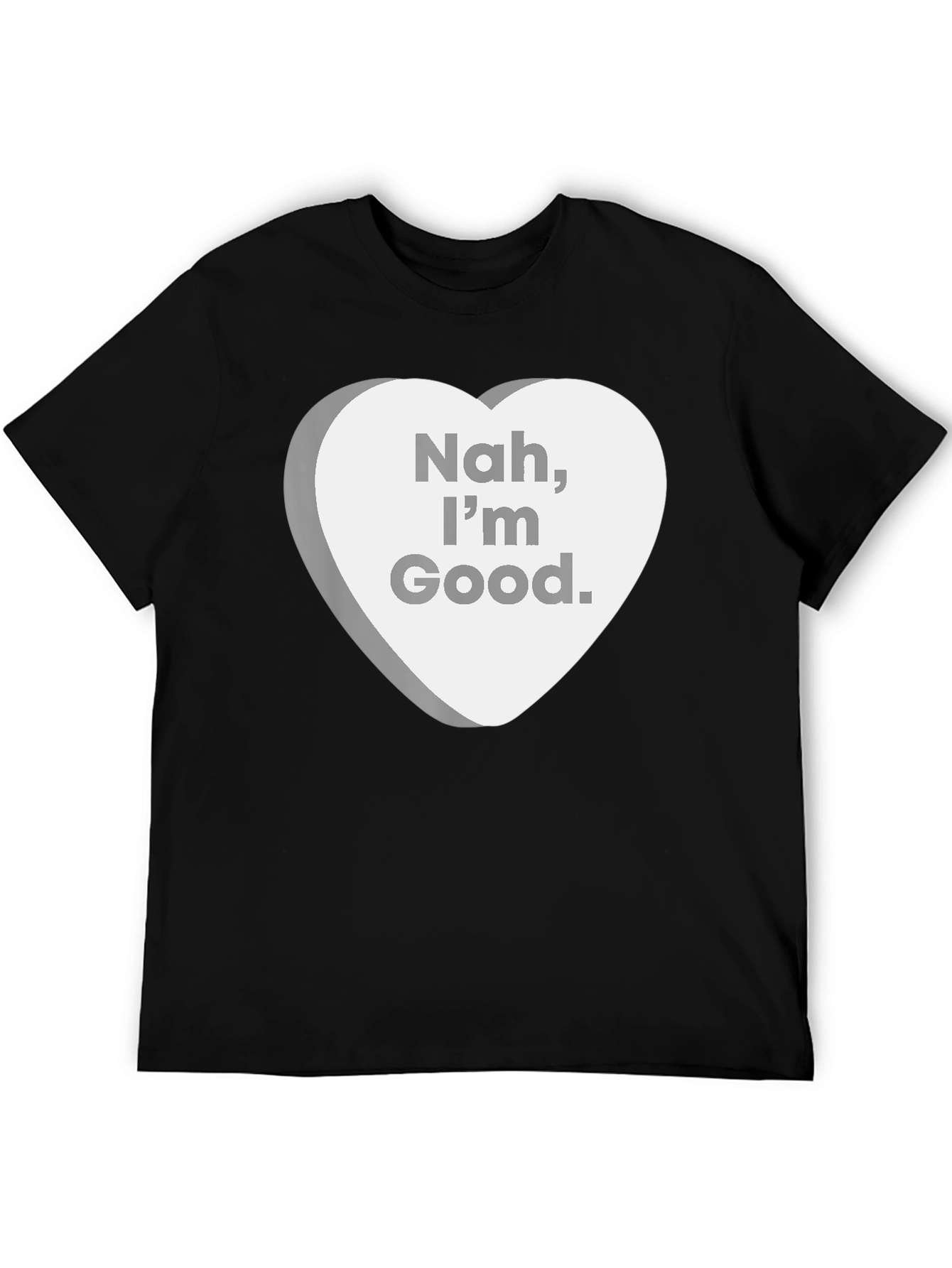 Nah Im Good. Sarcastic Candy Heart T-Shirt