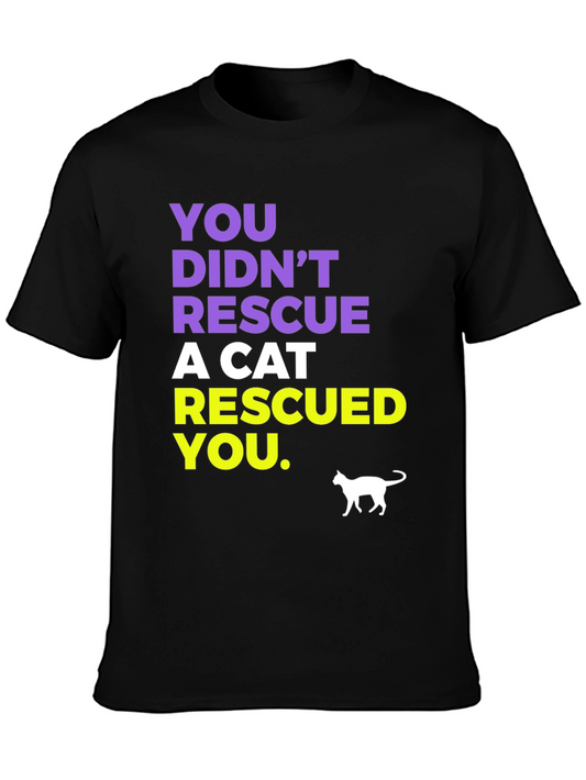 Cat Rescue T-Shirt: You Didnt Rescue a Cat It Rescued You