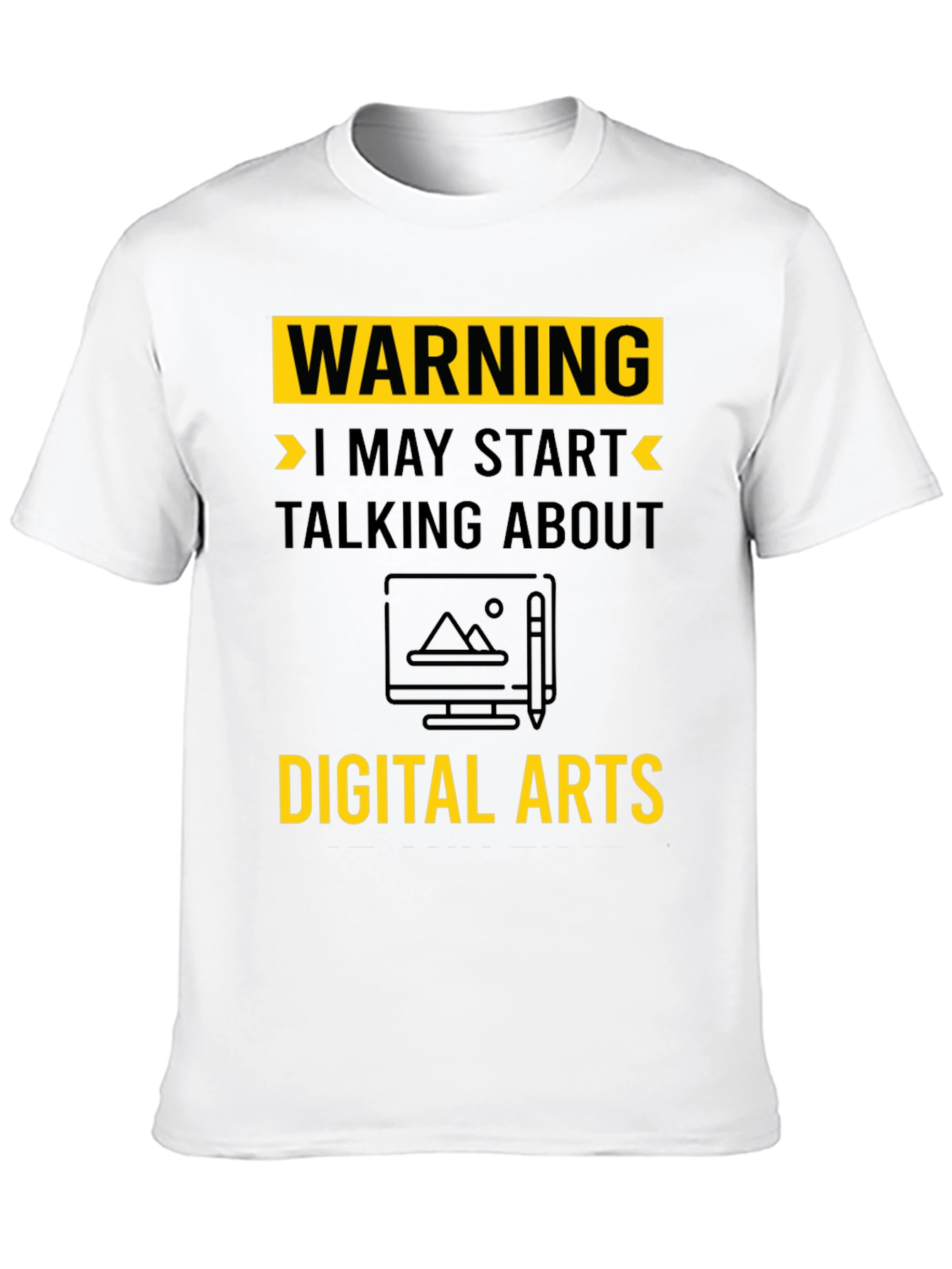 Warning May Start Talking About Digital Arts T-Shirt