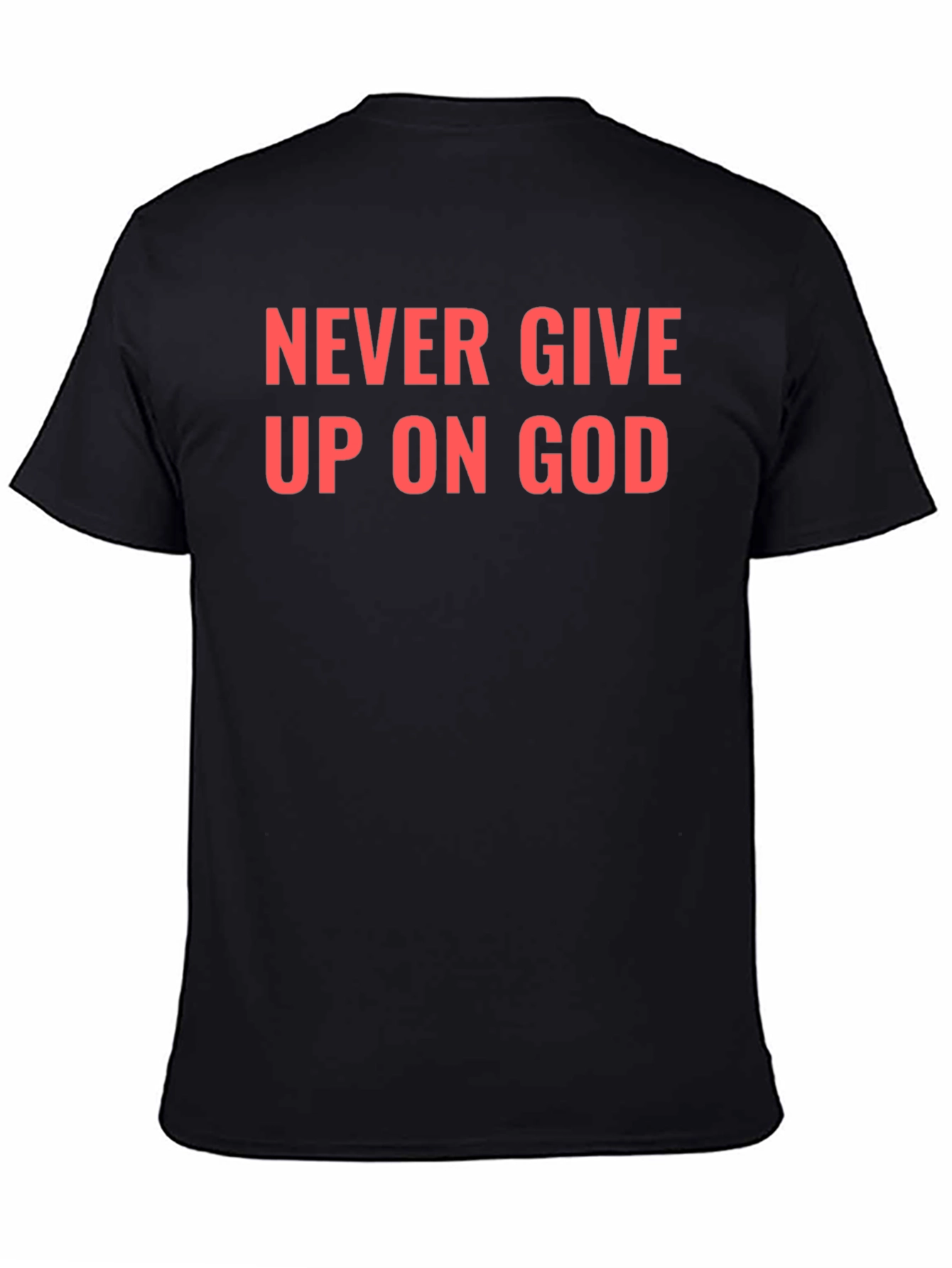 Never Give Up On God Black T-Shirt