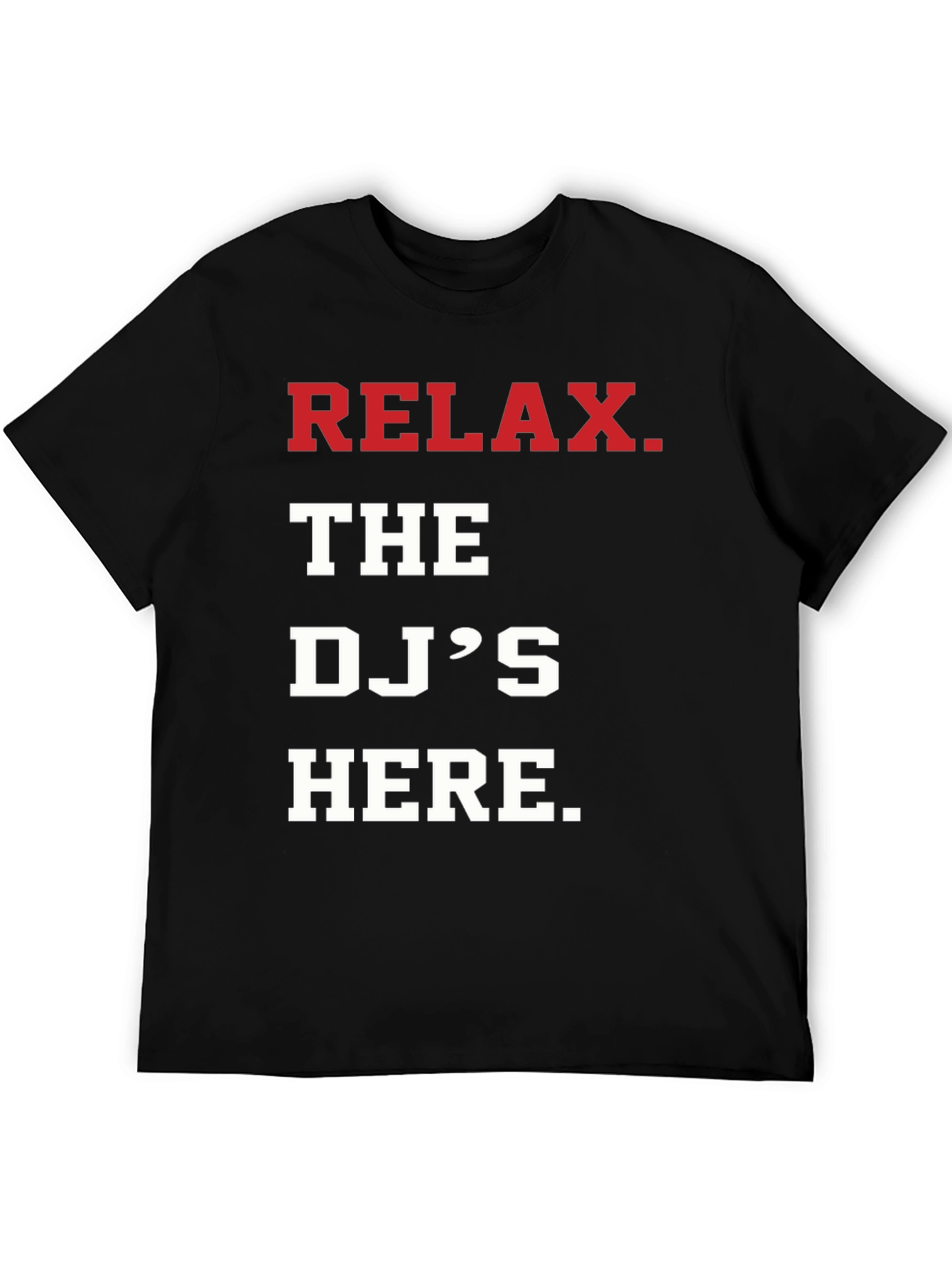 Relax The DJs Here T-Shirt
