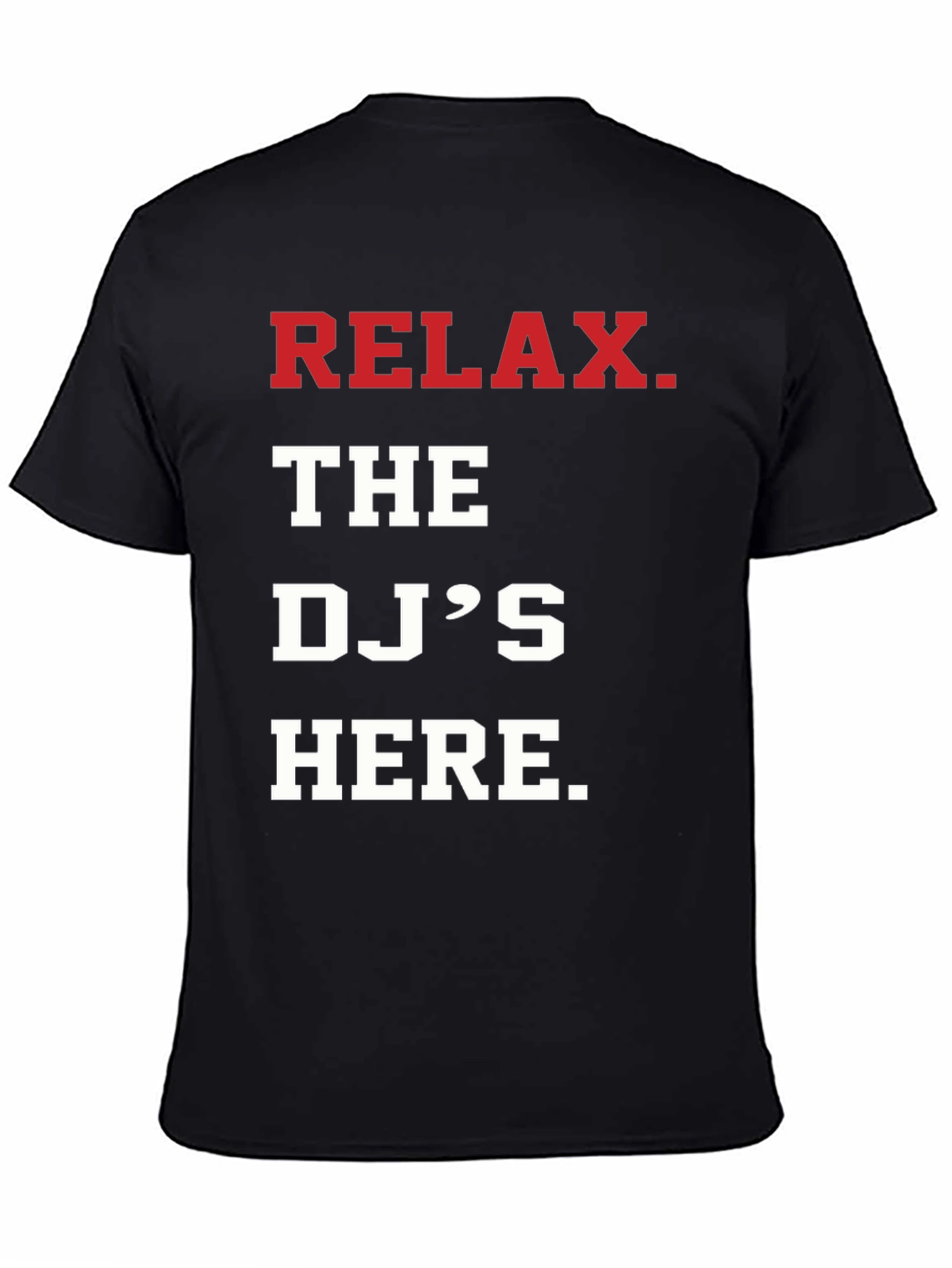 Relax The DJs Here T-Shirt