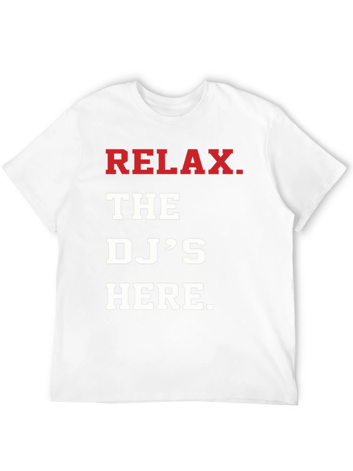 Relax The DJs Here T-Shirt