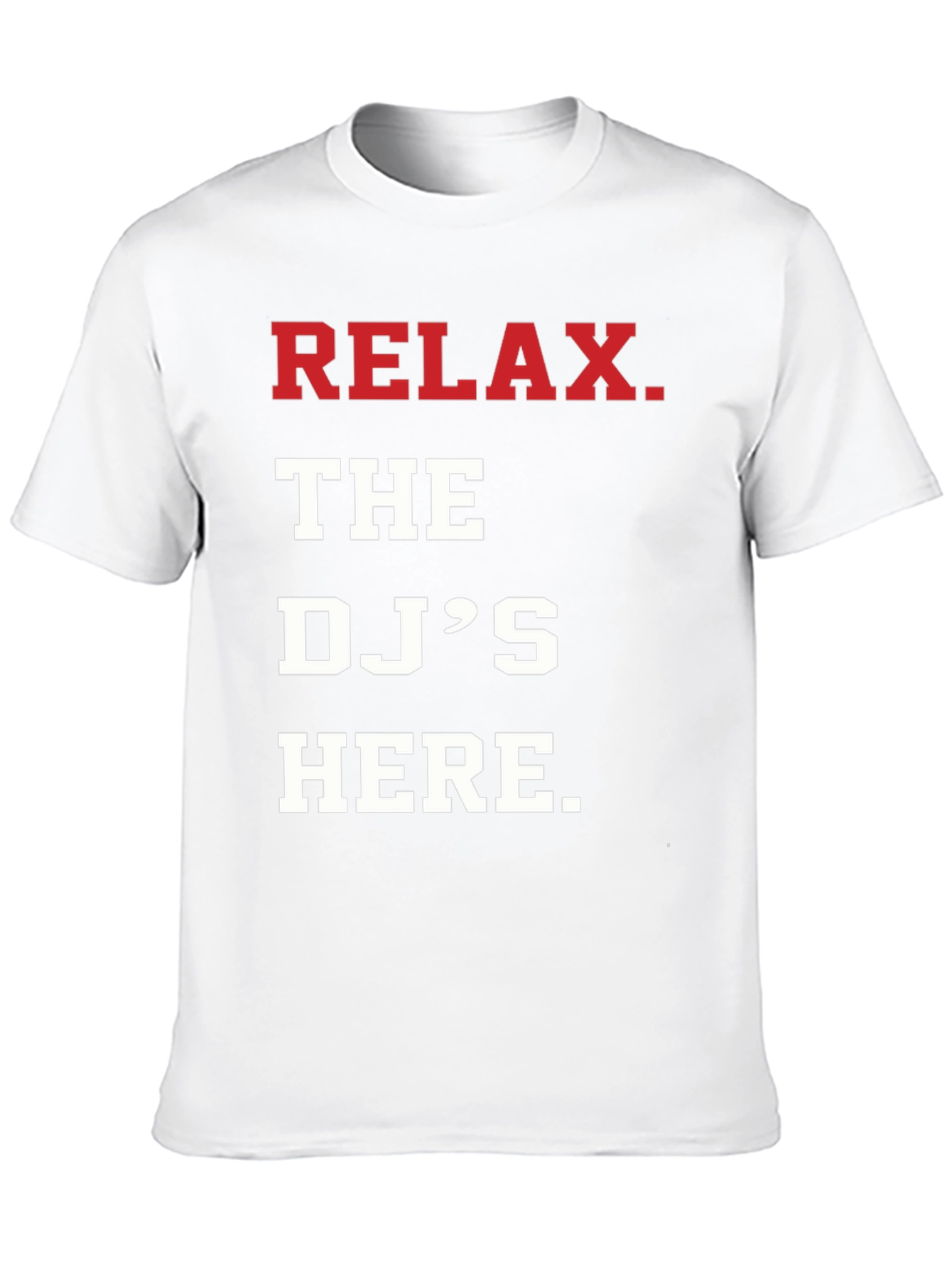 Relax The DJs Here T-Shirt