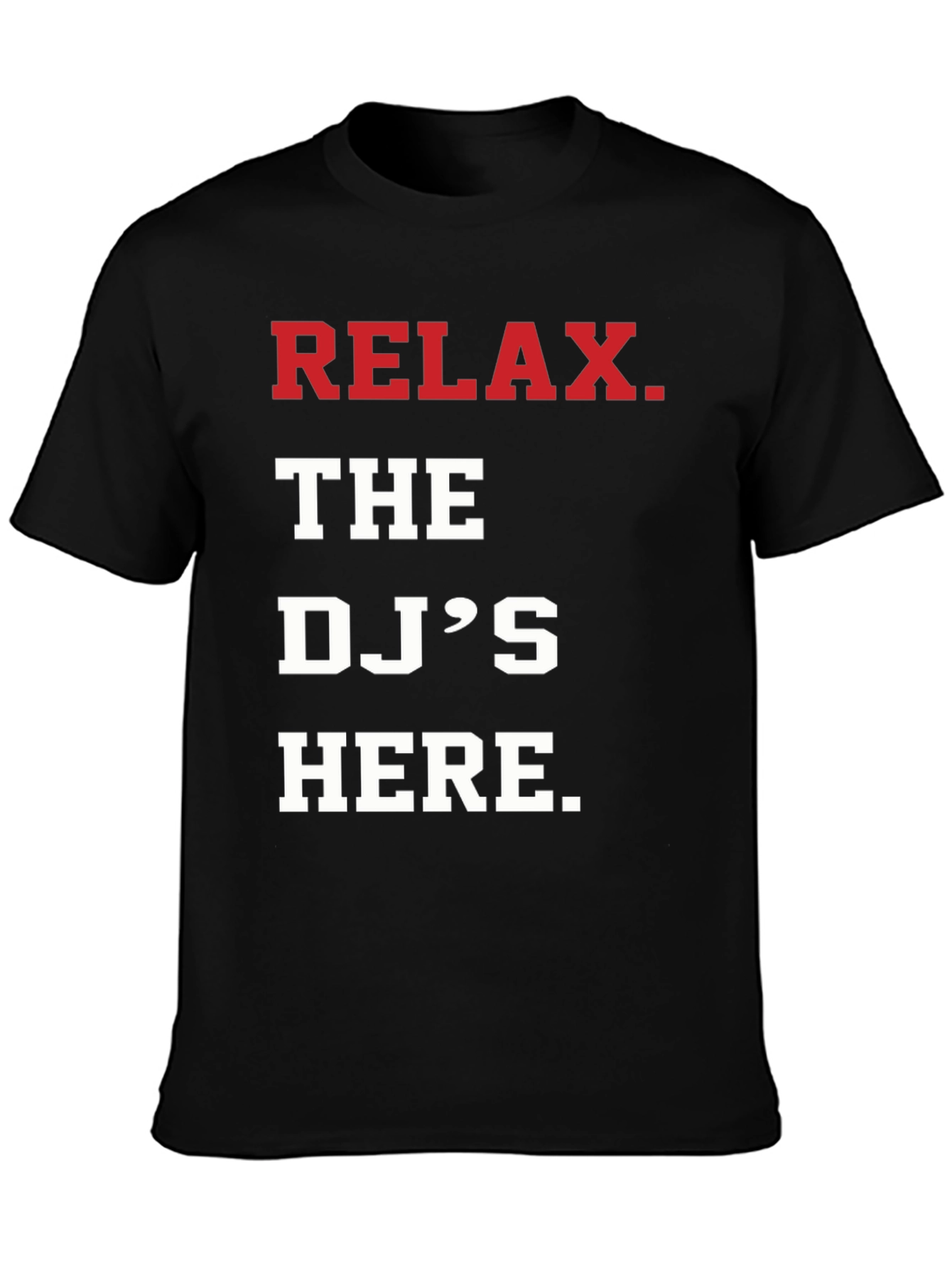 Relax The DJs Here T-Shirt