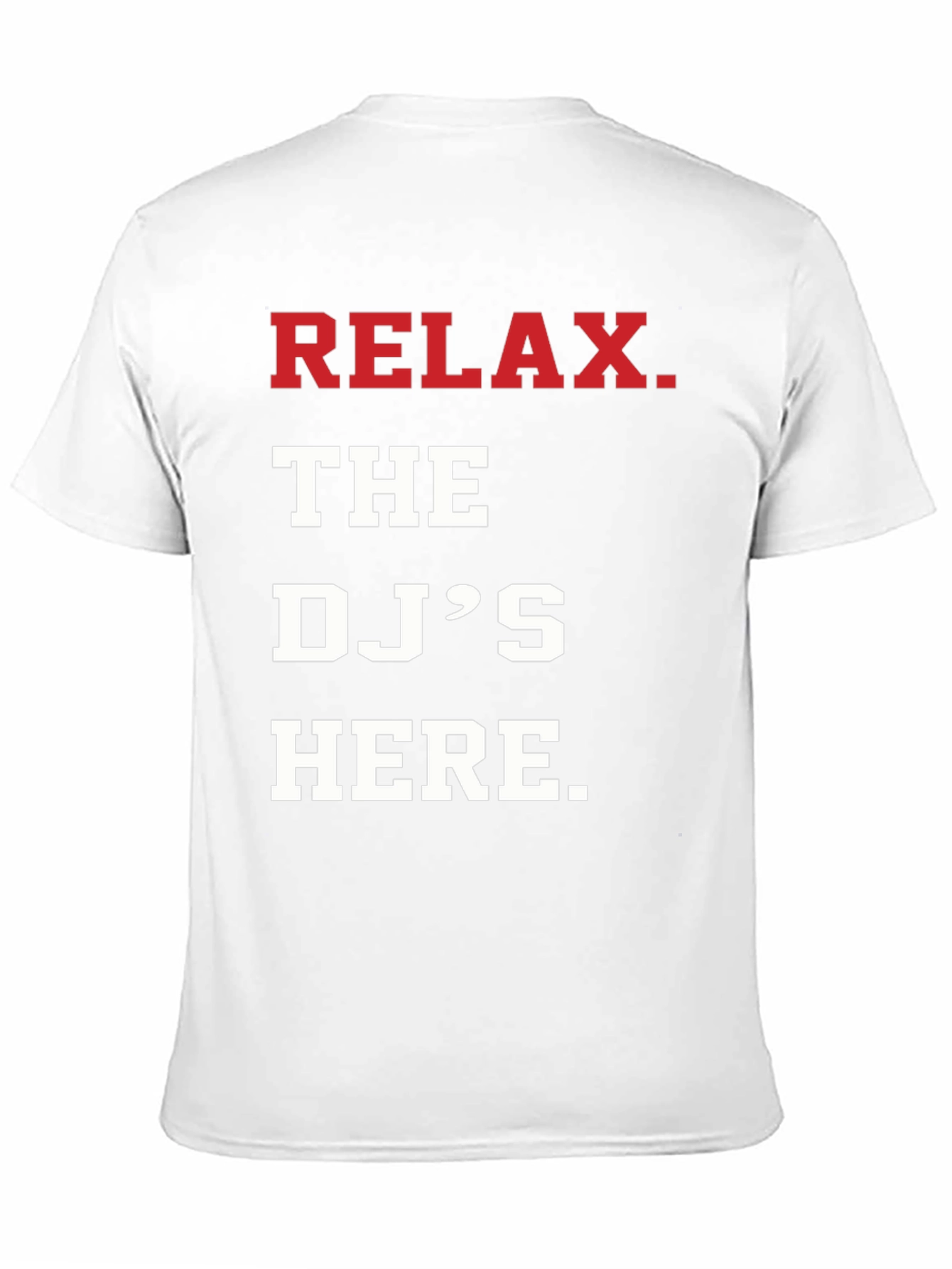 Relax The DJs Here T-Shirt
